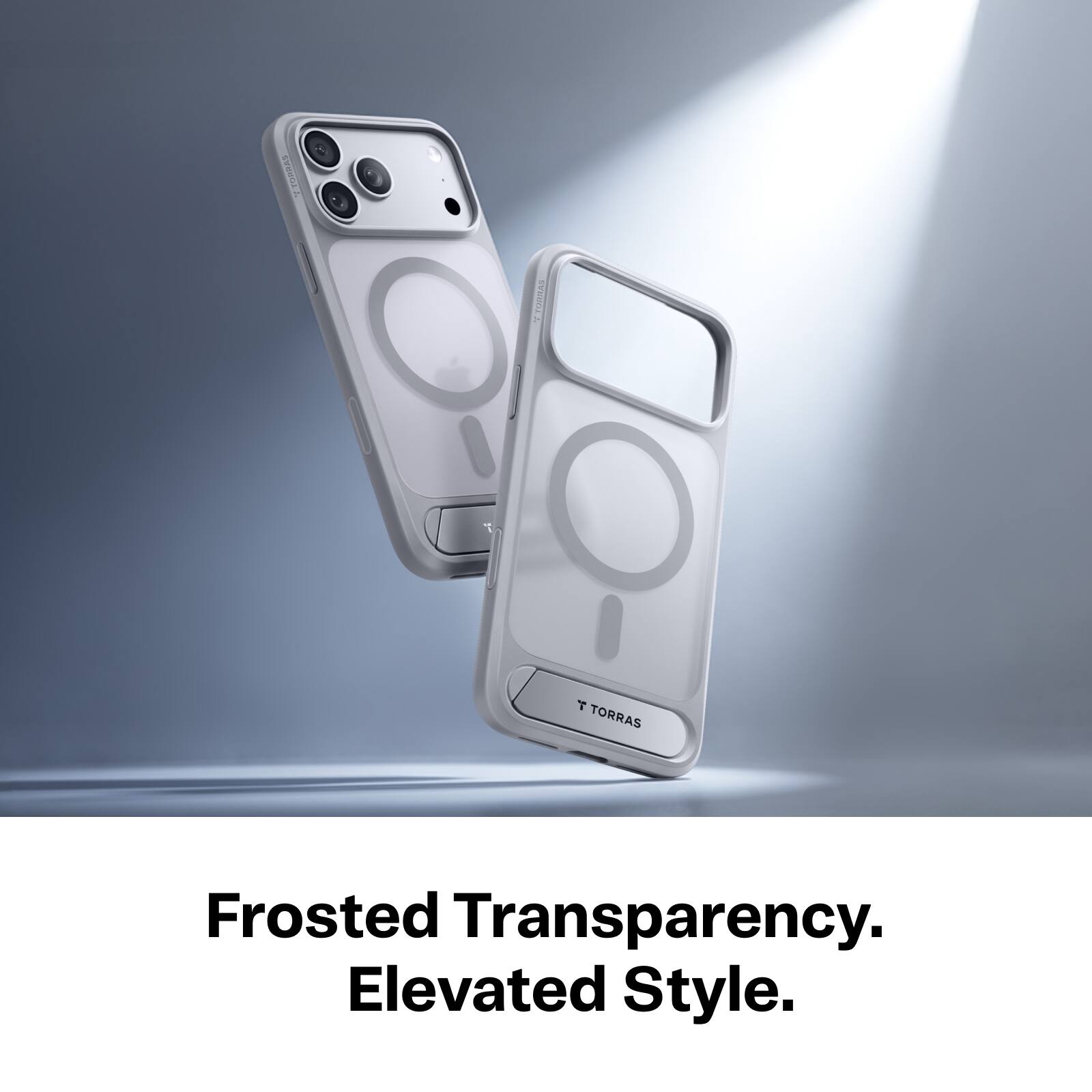TORRAS

Frosted Transparency. Elevated Style.