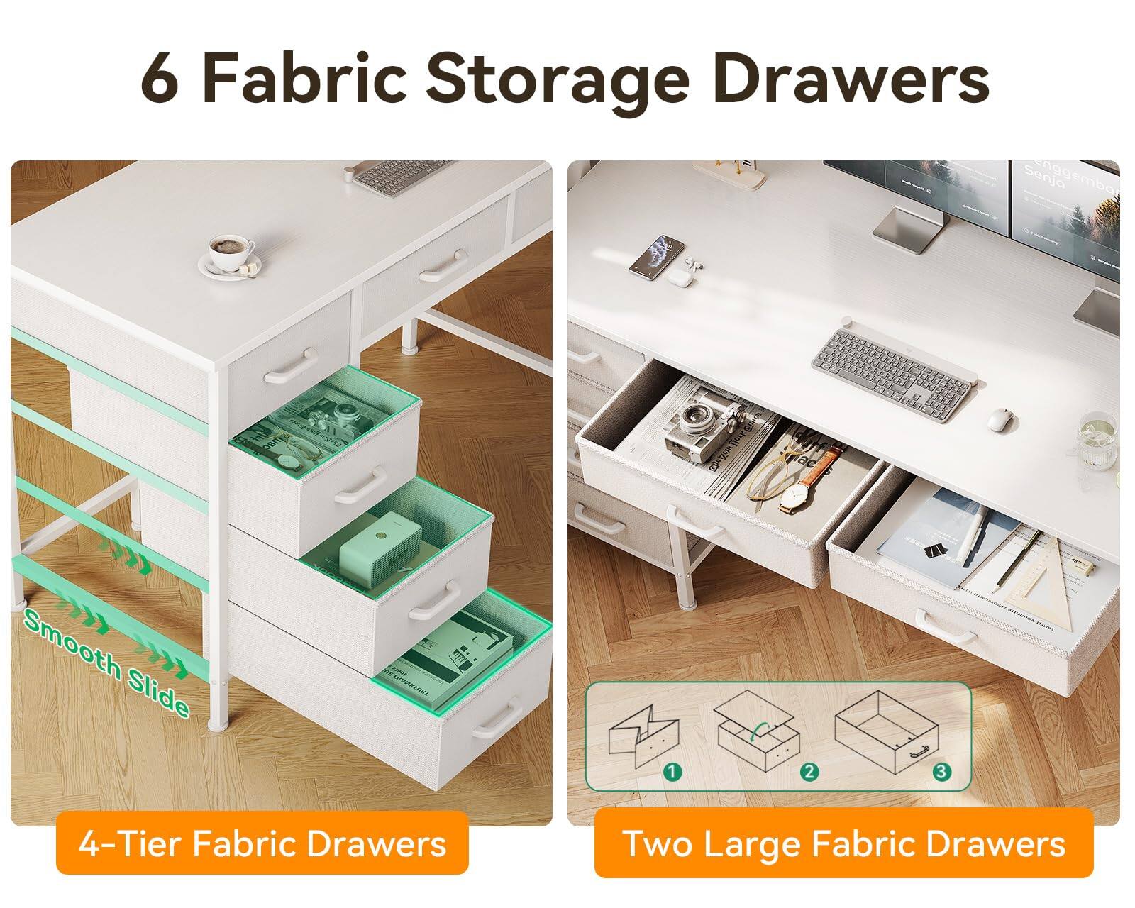 6 Fabric Storage Drawers

4-Tier Fabric Drawers

Two Large Fabric Drawers

Smooth Slide