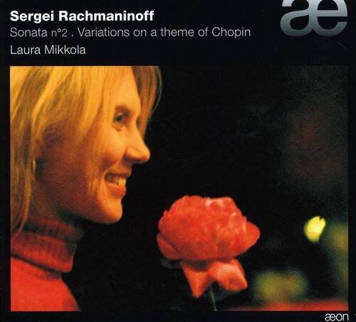 Sergei Rachmaninoff  
Sonata n°2. Variations on a theme of Chopin  
Laura Mikkola  

aeon