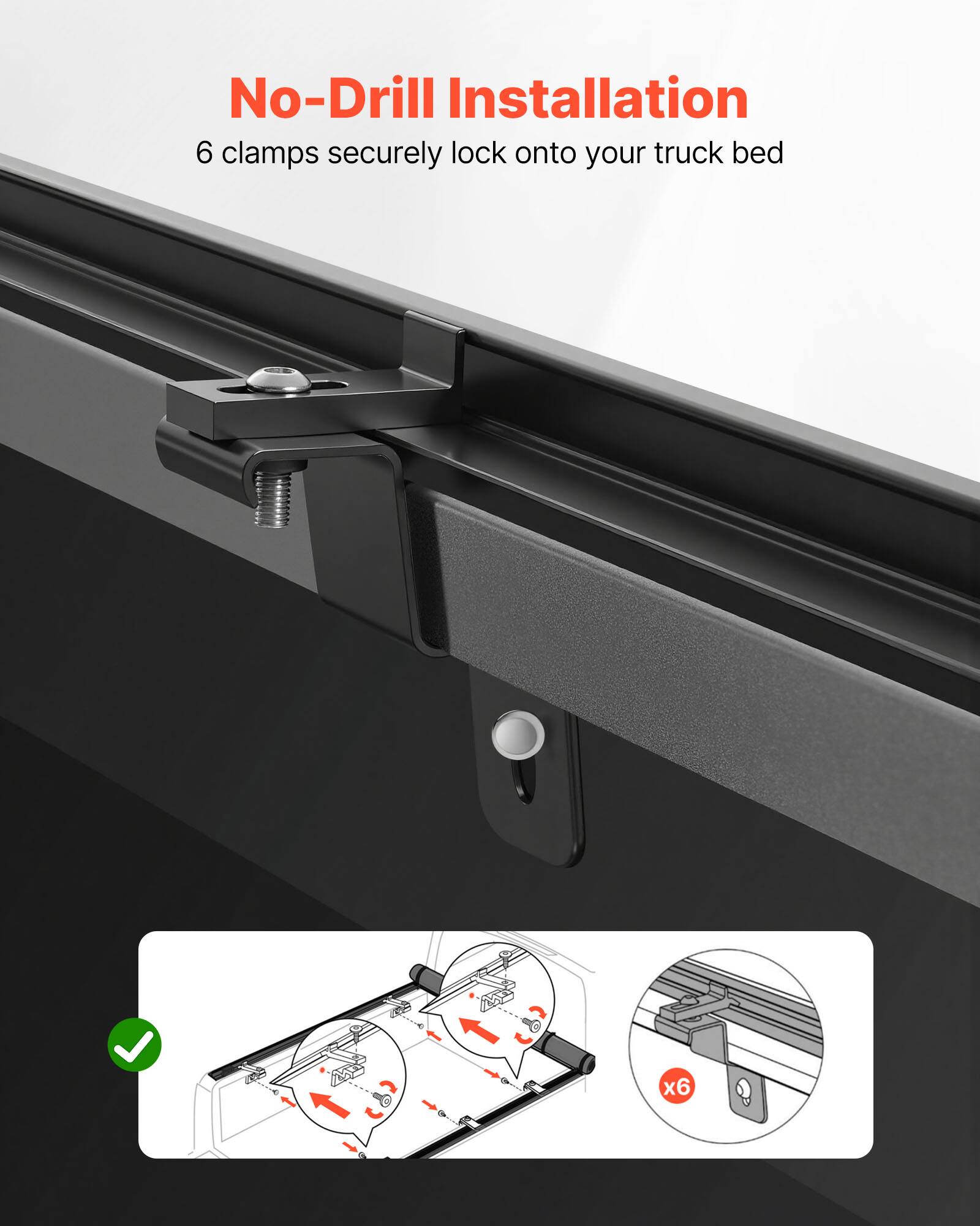 No-Drill Installation  
6 clamps securely lock onto your truck bed