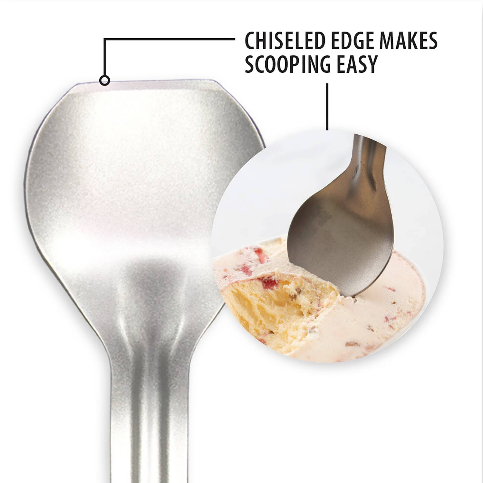 CHISELED EDGE MAKES SCOOPING EASY