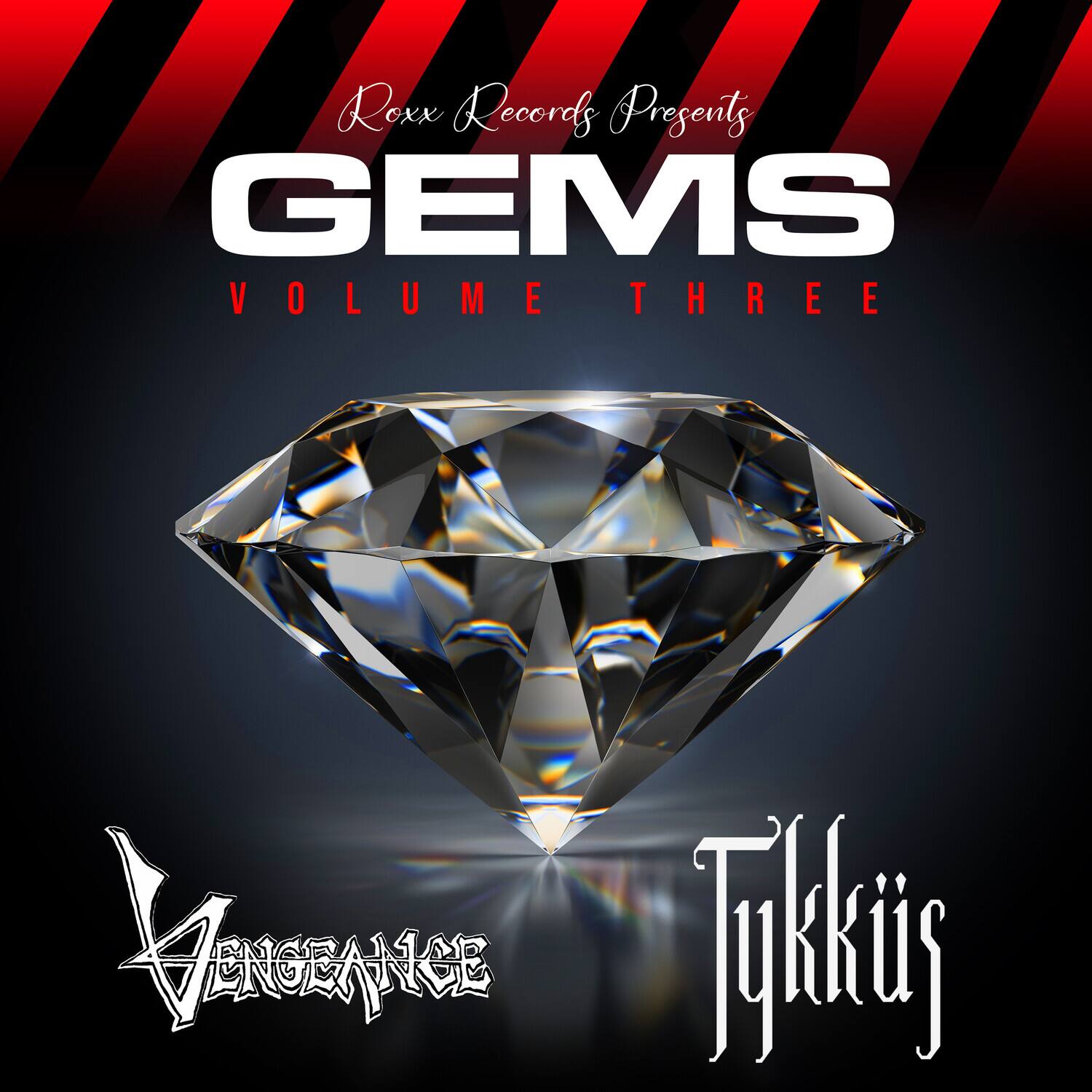 Roxx Records Presents  
GEMS  
VOLUME THREE  

VENGEANCE  
Tykkij