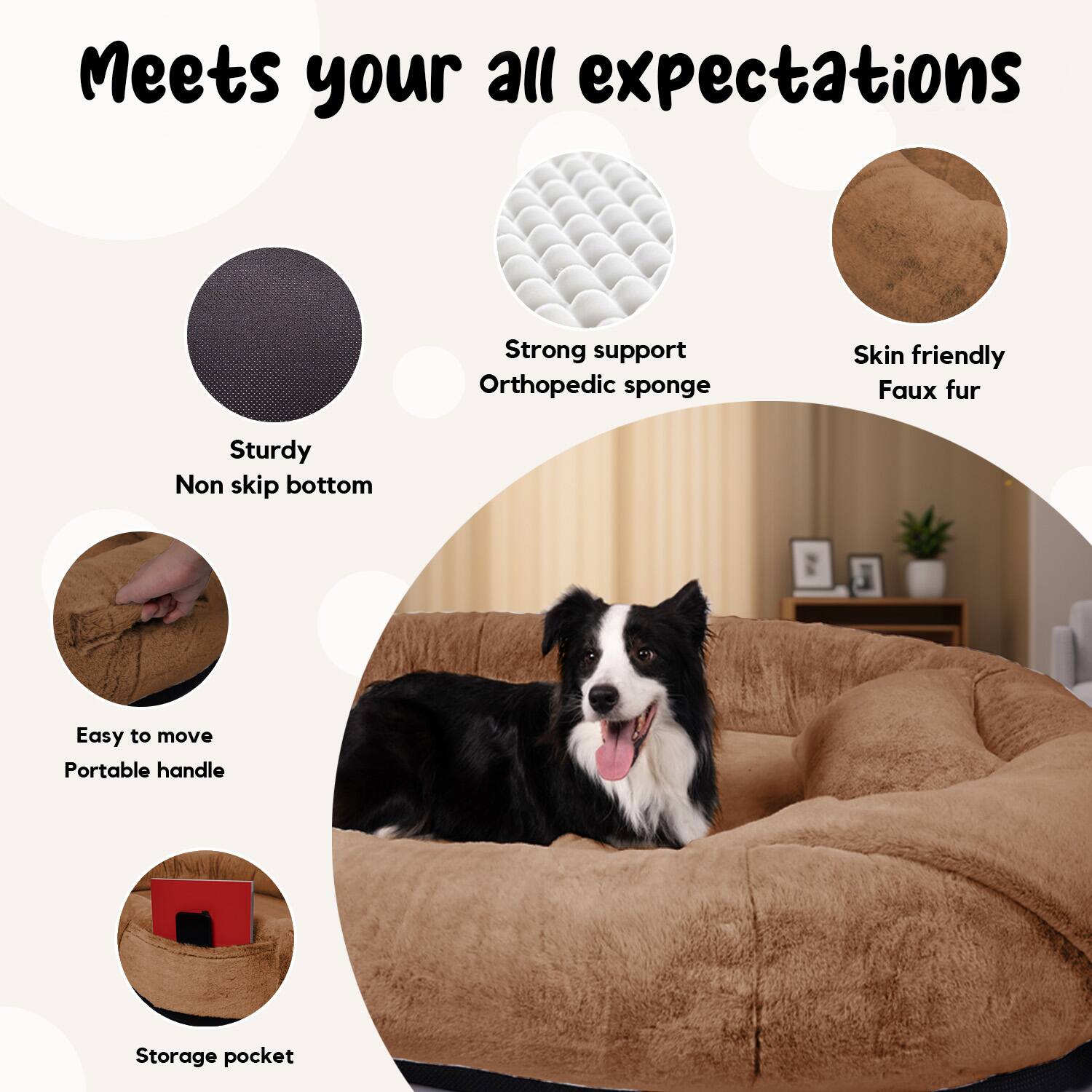 Meets your all expectations

- Sturdy Non slip bottom
- Strong support Orthopedic sponge
- Skin friendly Faux fur
- Easy to move Portable handle
- Storage pocket