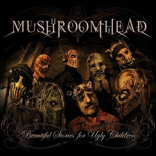 MUSHROOMHEAD  
Beautiful Stories for Ugly Children