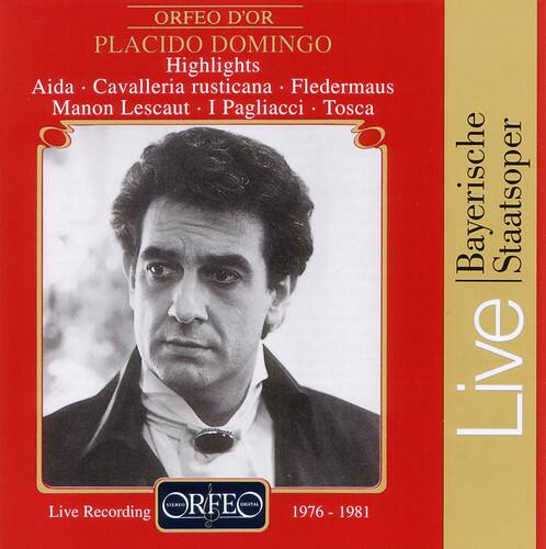 ORFEO D'OR  
PLACIDO DOMINGO  
Highlights  
Aida • Cavalleria rusticana • Fledermaus • Manon Lescaut • I Pagliacci • Tosca  

Live Recording  
1976 - 1981  

Bayerische Staatsoper Live  

ORFEO STEREO OHLITAL