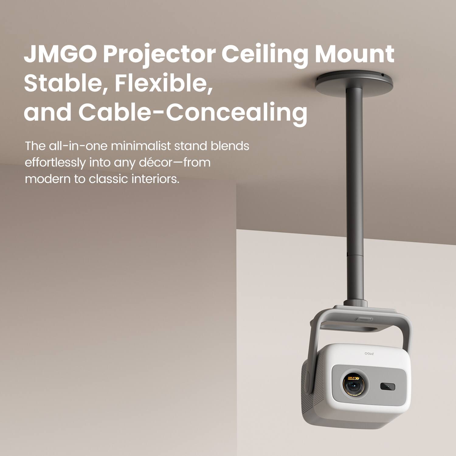JMGO Projector Ceiling Mount Stable, Flexible, and Cable-Concealing

The all-in-one minimalist stand blends effortlessly into any décor—from modern to classic interiors.