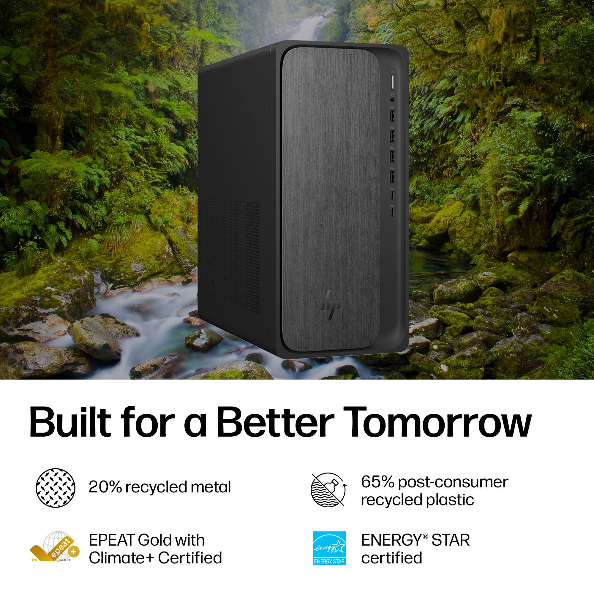 Built for a Better Tomorrow

- 20% recycled metal
- 65% post-consumer recycled plastic
- EPEAT Gold with Climate+ Certified
- ENERGY STAR certified