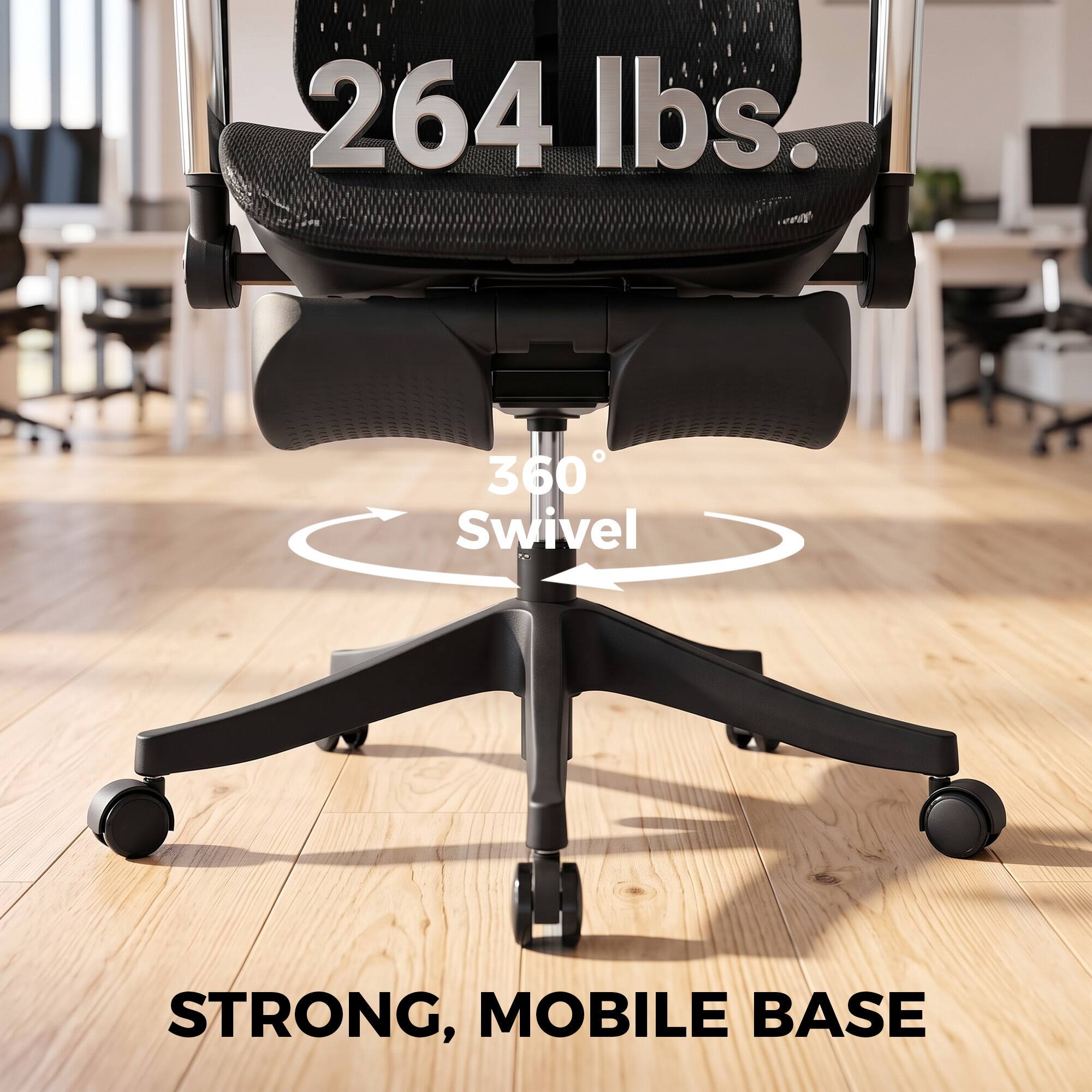 264 lbs.  
360° Swivel  
STRONG, MOBILE BASE
