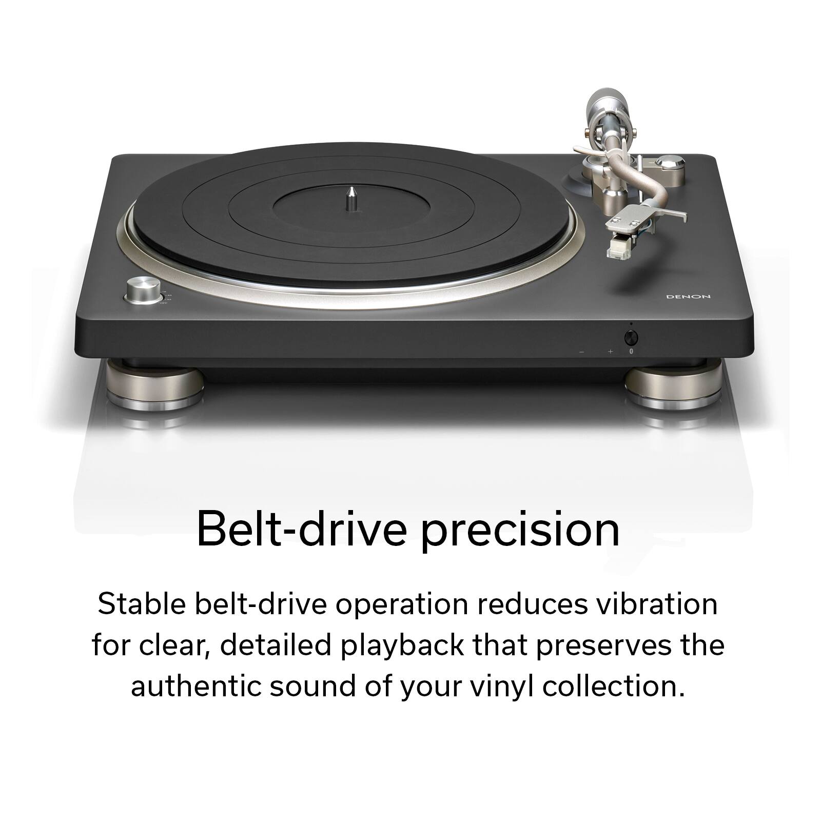 Belt-drive precision

Stable belt-drive operation reduces vibration for clear, detailed playback that preserves the authentic sound of your vinyl collection.