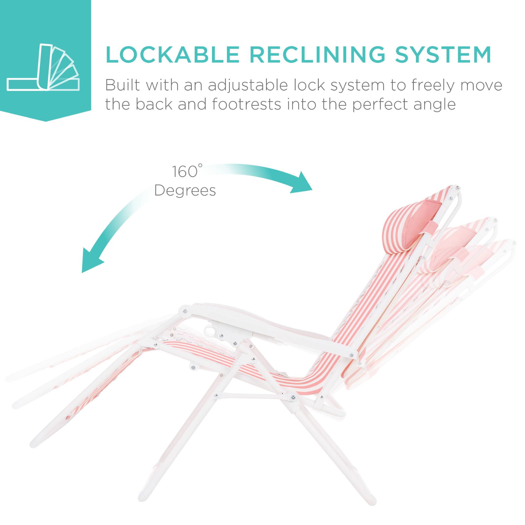LOCKABLE RECLINING SYSTEM  
Built with an adjustable lock system to freely move the back and footrests into the perfect angle  
160 Degrees