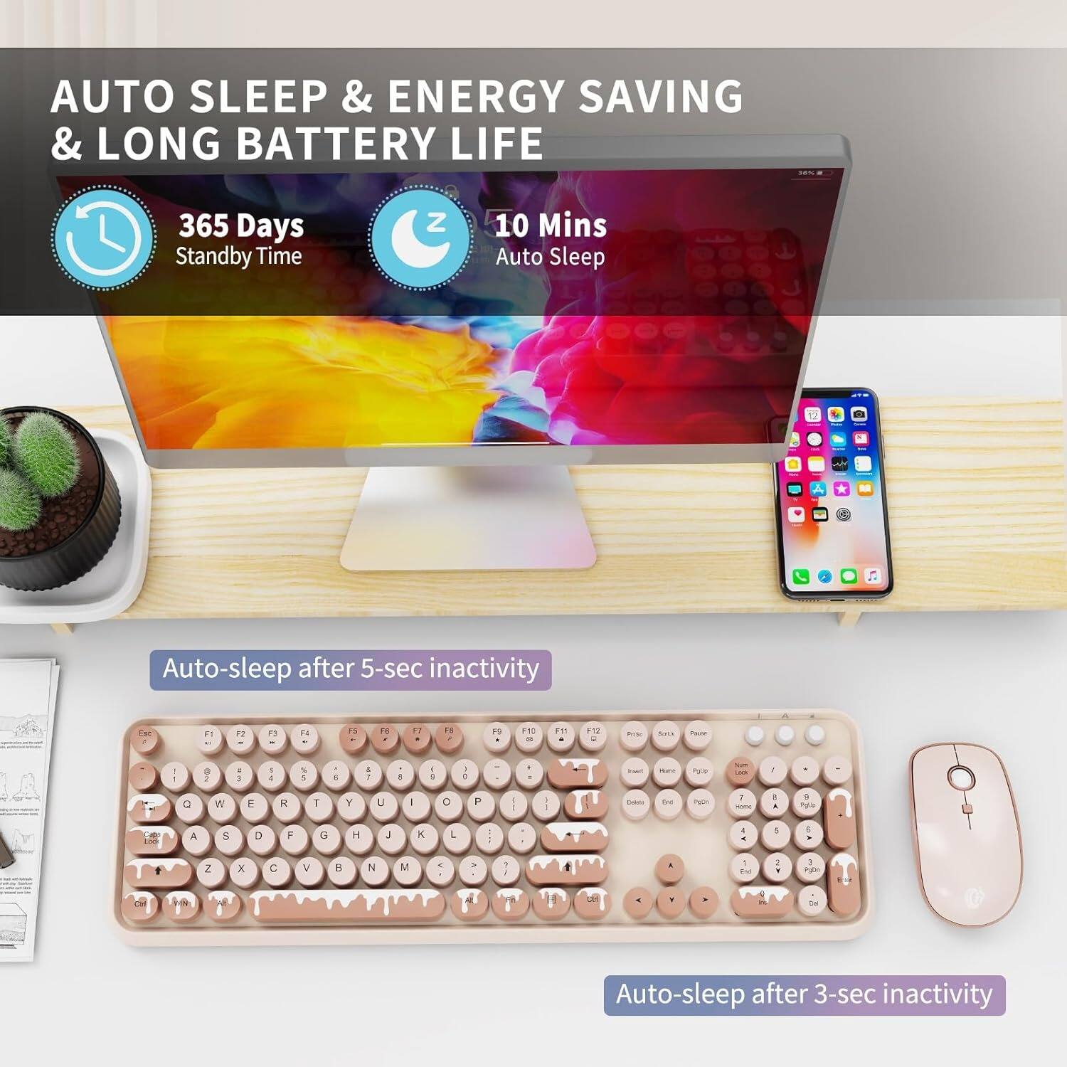 AUTO SLEEP & ENERGY SAVING & LONG BATTERY LIFE

365 Days Standby Time

10 Mins Auto Sleep

Auto-sleep after 5-sec inactivity

Auto-sleep after 3-sec inactivity