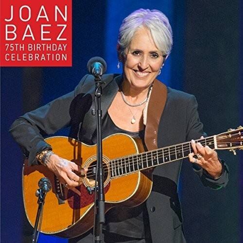 JOAN BAEZ  
75TH BIRTHDAY CELEBRATION