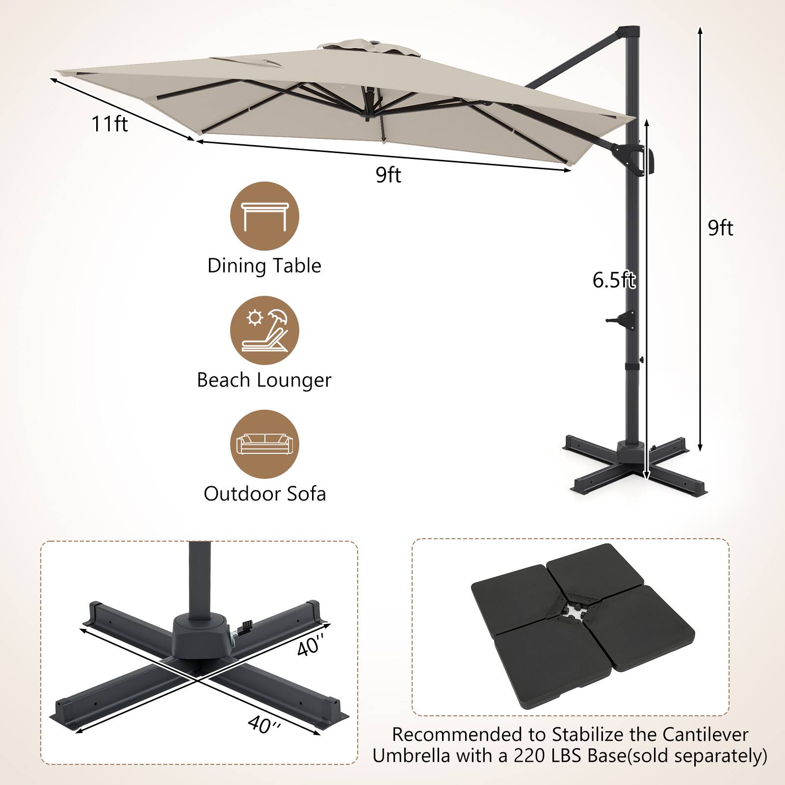 11ft 9ft 9ft Dining Table 6.5ft Beach Lounger Outdoor Sofa 40" 40" Recommended to Stabilize the Cantilever Umbrella with a 220 LBS Base(sold separately)