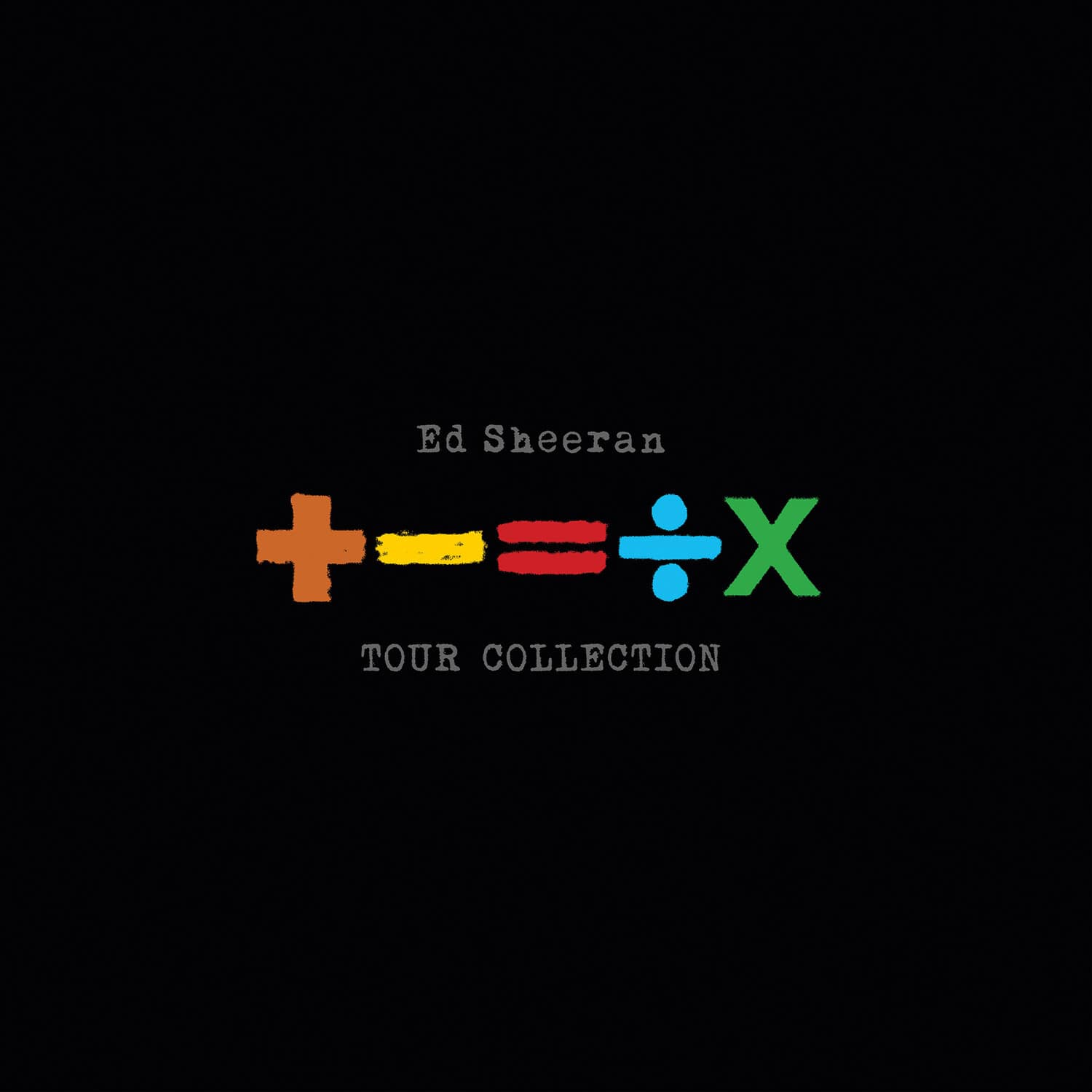 Ed Sheeran  
+=X  
TOUR COLLECTION