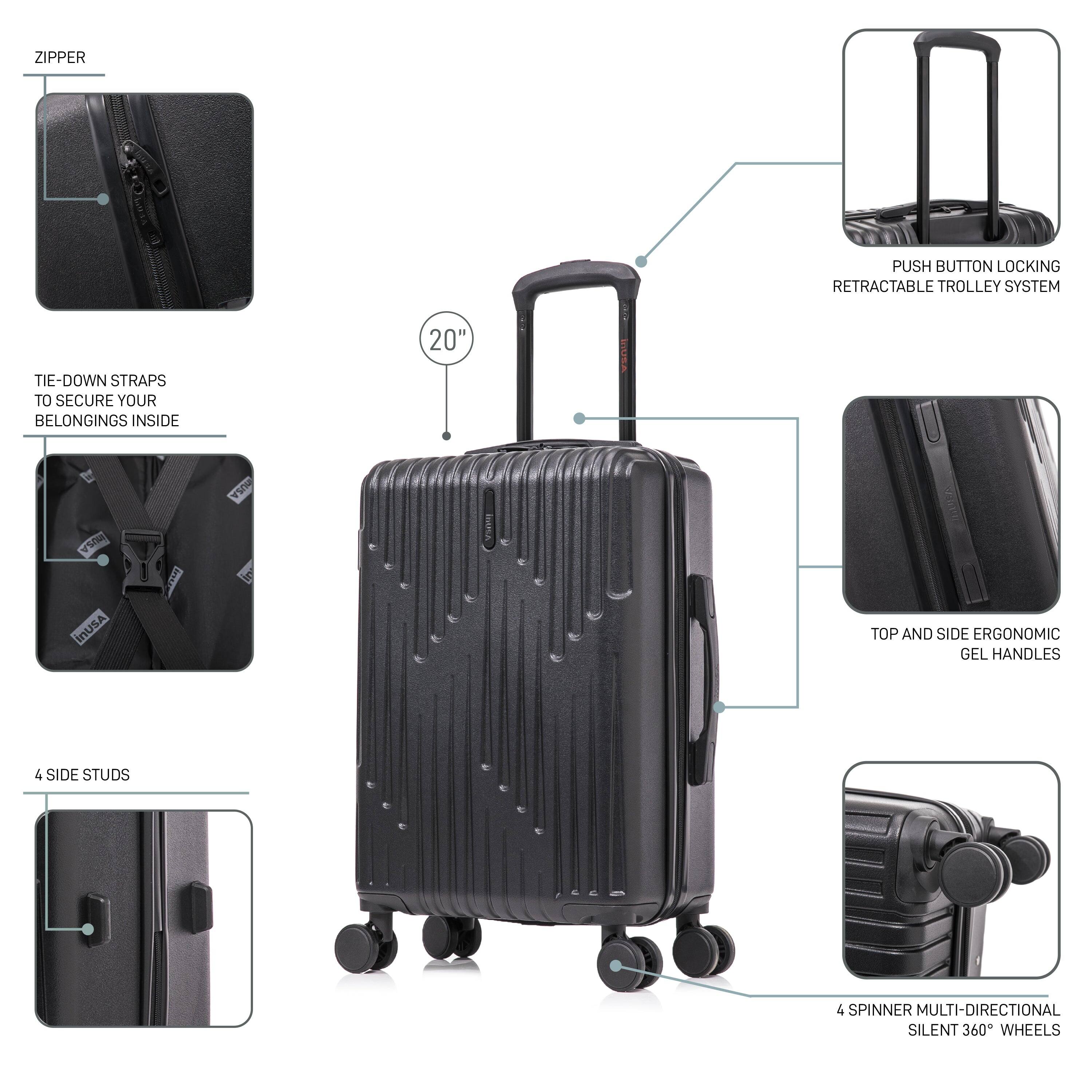 ZIPPER  
PUSH BUTTON LOCKING RETRACTABLE TROLLEY SYSTEM  
TIE-DOWN STRAPS TO SECURE YOUR BELONGINGS INSIDE  
20"  
4 SIDE STUDS  
TOP AND SIDE ERGONOMIC GEL HANDLES  
4 SPINNER MULTI-DIRECTIONAL SILENT 360° WHEELS