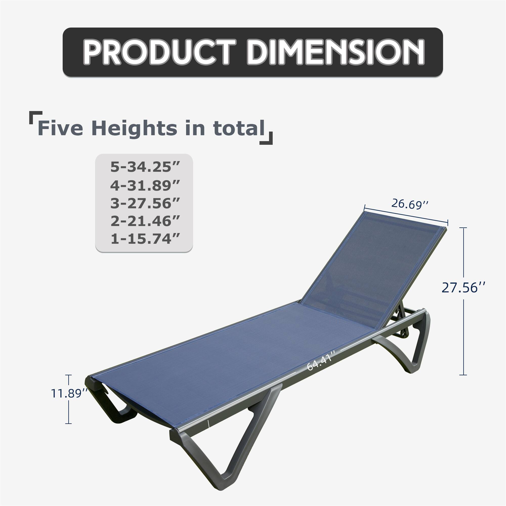 PRODUCT DIMENSION

Five Heights in total

5-34.25"
4-31.89"
3-27.56"
2-21.46"
1-15.74"

26.69"
27.56"
11.89"
64.44"