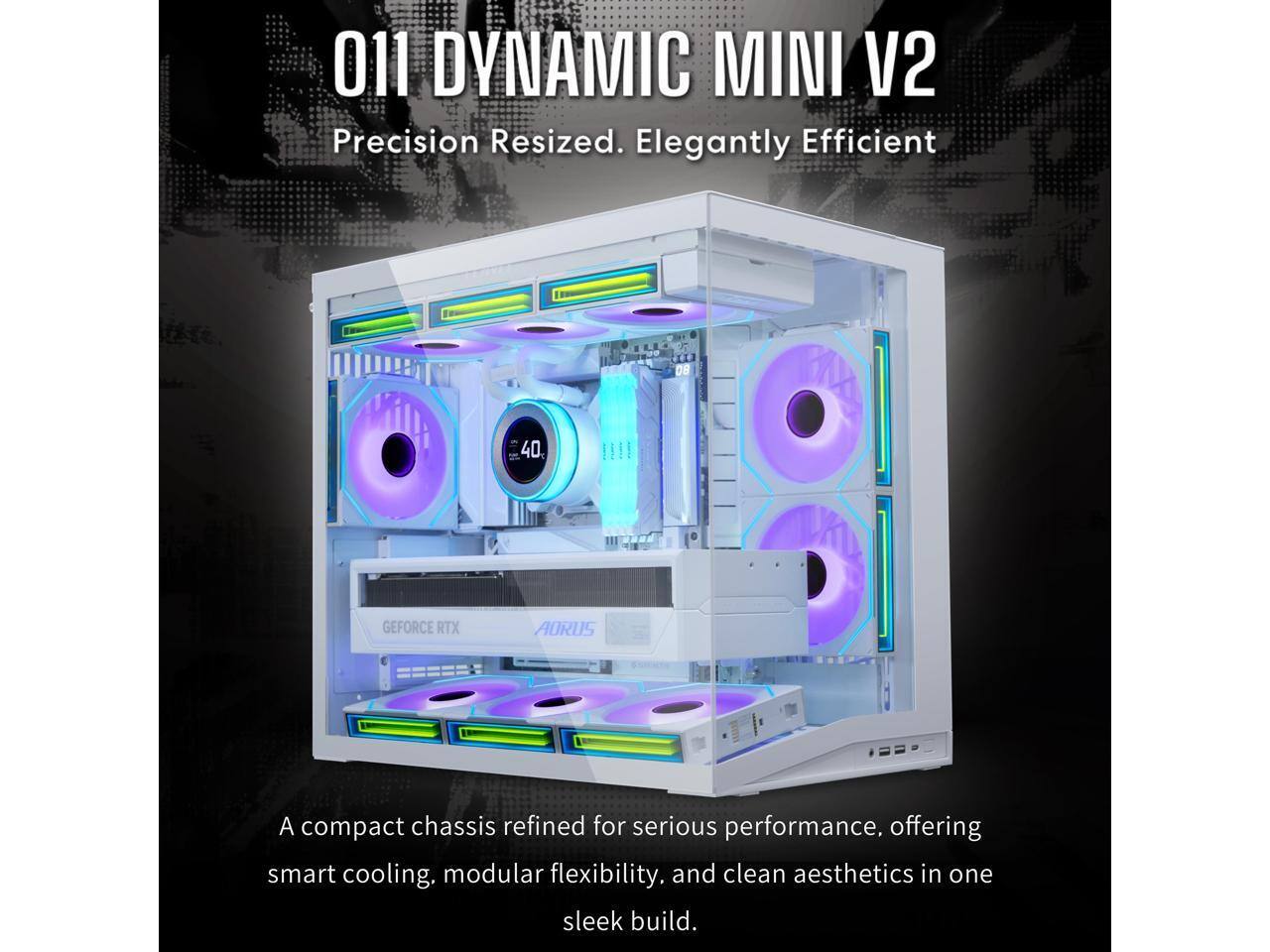 011 DYNAMIC MINI V2  
Precision Resized. Elegantly Efficient  

A compact chassis refined for serious performance, offering smart cooling, modular flexibility, and clean aesthetics in one sleek build.