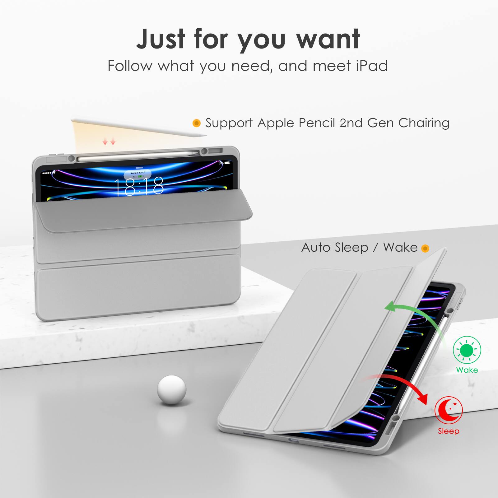 Just for you want  
Follow what you need, and meet iPad  

- Support Apple Pencil 2nd Gen Charging  
- Auto Sleep / Wake