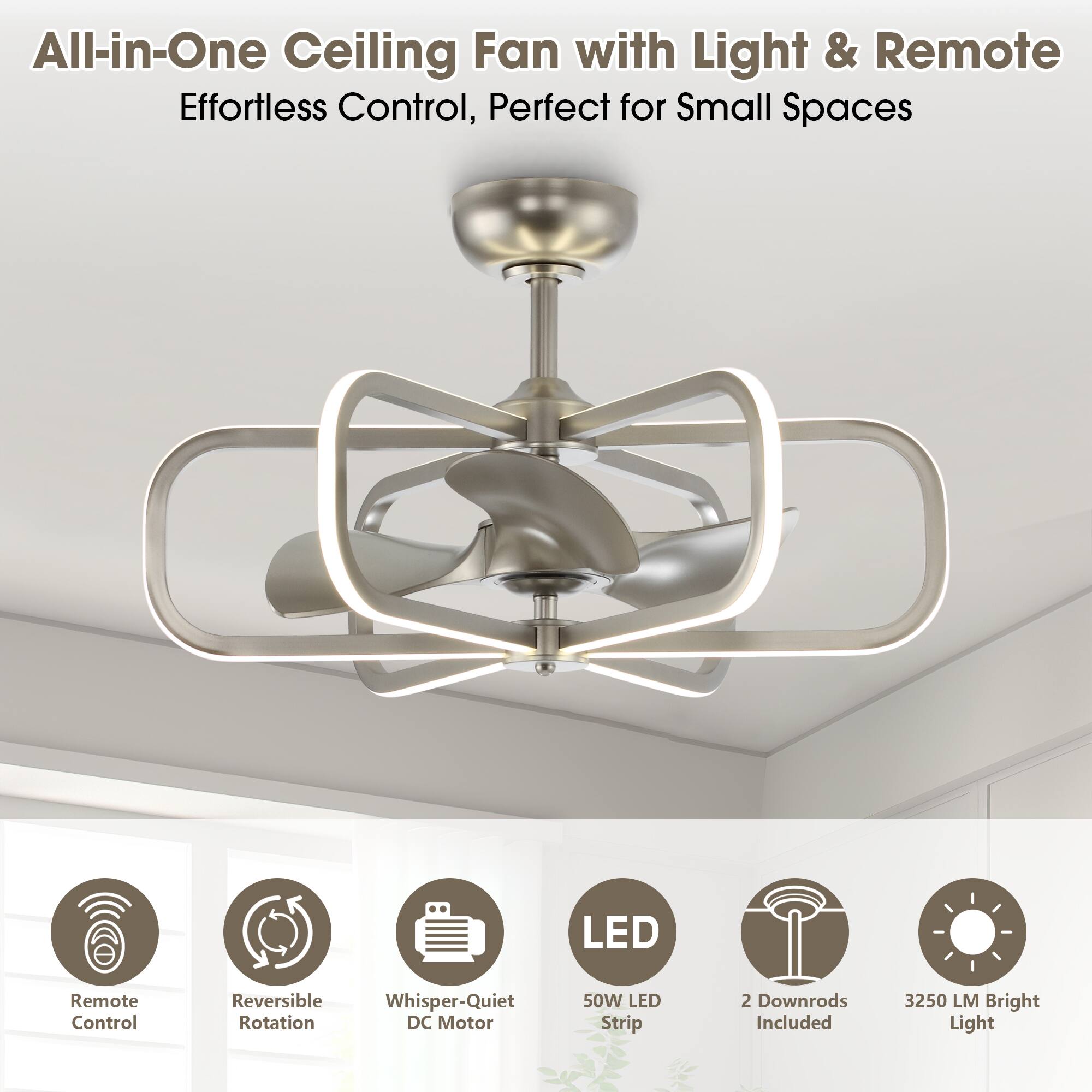 All-in-One Ceiling Fan with Light & Remote  
Effortless Control, Perfect for Small Spaces  

- Remote Control  
- Reversible Rotation  
- Whisper-Quiet DC Motor  
- 50W LED Strip  
- 2 Downrods Included  
- 3250 LM Bright Light