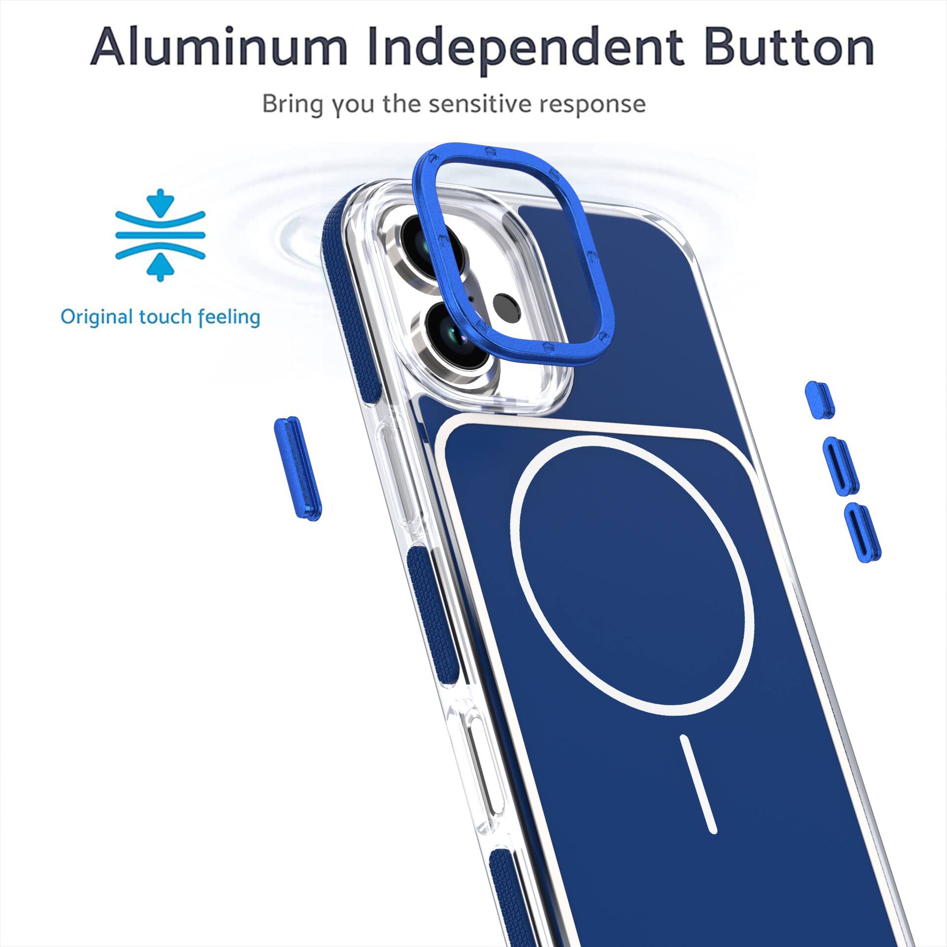 Aluminum Independent Button  
Bring you the sensitive response  
Original touch feeling