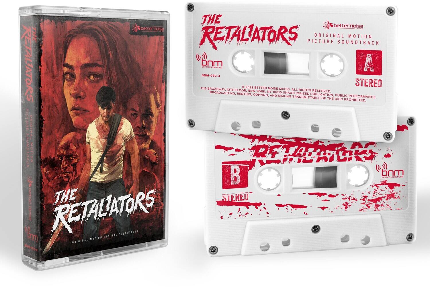**Front Cover:**

- THE RETALIATORS
- ORIGINAL MOTION PICTURE SOUNDTRACK
- bnm
- BNM-083-4
- 1115 BROADWAY, 12TH FLOOR, NEW YORK, NY 10010
- © 2022 BETTER NOISE MUSIC
- ALL RIGHTS RESERVED. BROADCASTING, RENTING, COPYING, AND MAKING PUBLIC PERFORMANCE, TRANSMITTABLE OF THE DISC PROHIBITED.

**Back Cover:**

- better noise
- bnm
- BNM-083-4
- 1115 BROADWAY, 12TH FLOOR, NEW YORK, NY 10010
- © 2022 BETTER NOISE MUSIC
- ALL RIGHTS RESERVED. BROADCASTING, RENTING, COPYING, AND MAKING PUBLIC PERFORMANCE, TRANSMITTABLE OF THE DISC PROHIBITED.

**Cassette Tape:**

- THE RETALIATORS
- ORIGINAL MOTION PICTURE SOUNDTRACK
- bnm
- BNM-083-4
- 1115 BROADWAY, 