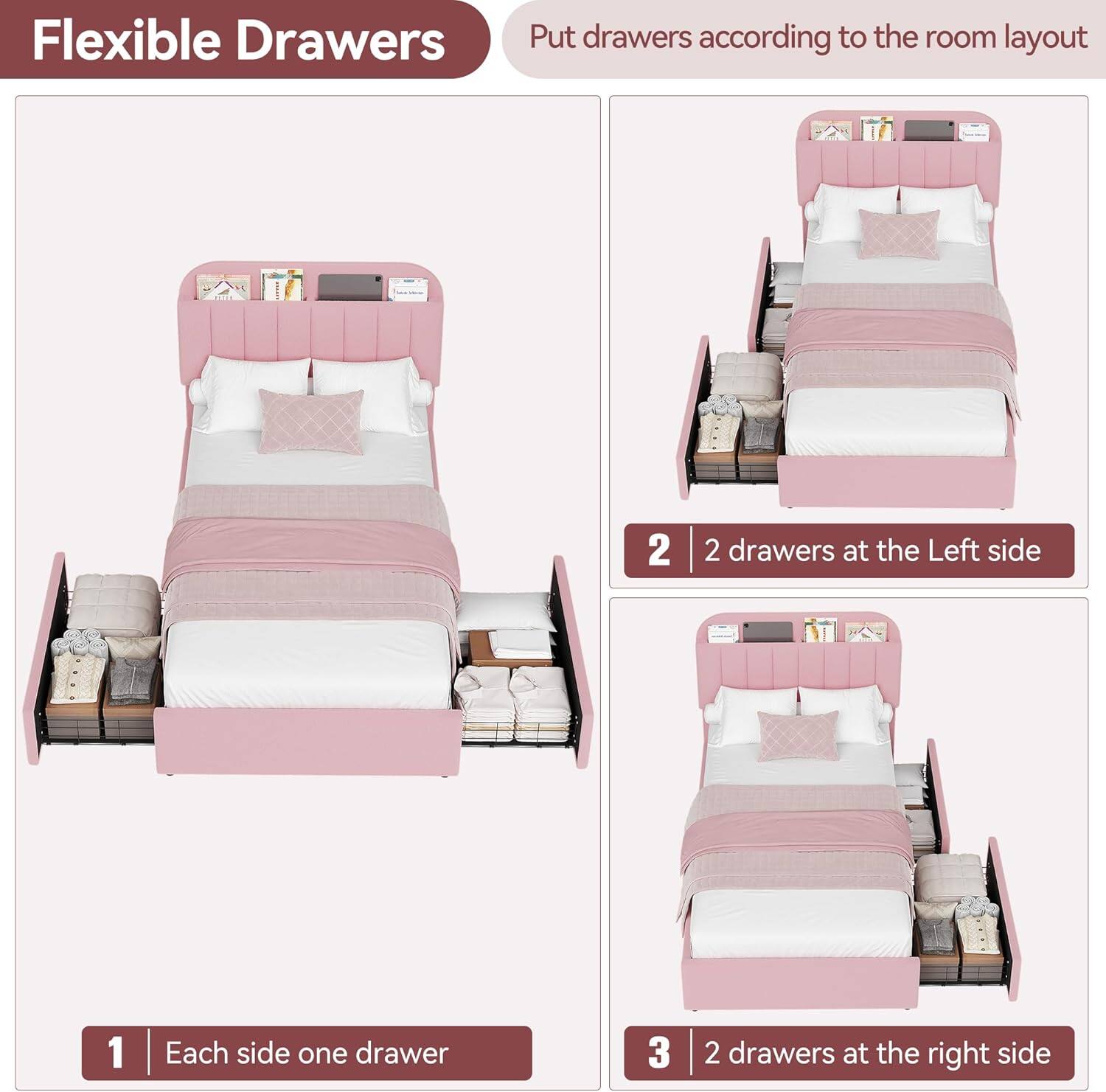 Flexible Drawers

Put drawers according to the room layout

1. Each side one drawer

2. 2 drawers at the left side

3. 2 drawers at the right side