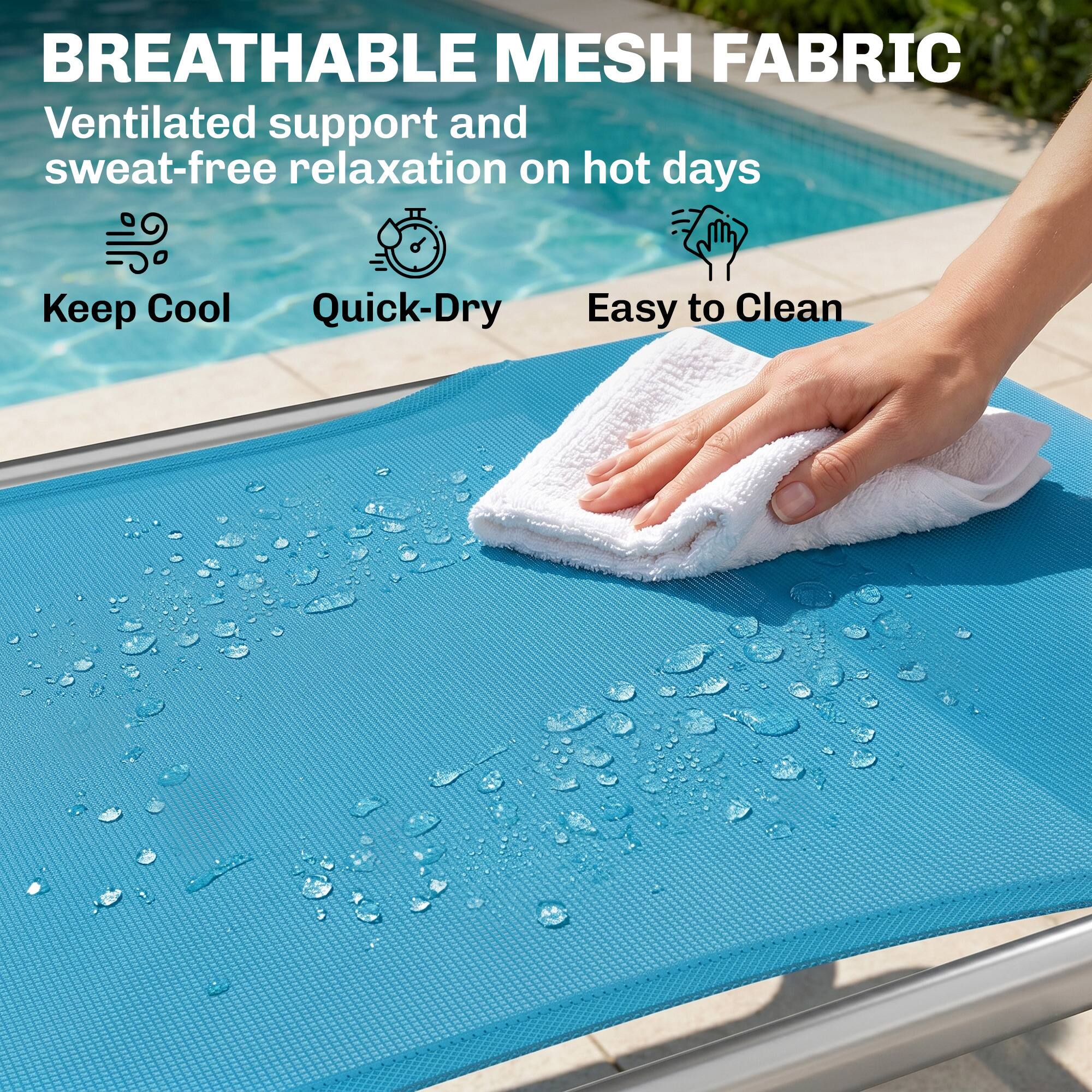 BREATHABLE MESH FABRIC  
Ventilated support and sweat-free relaxation on hot days  
Keep Cool  
Quick-Dry  
Easy to Clean