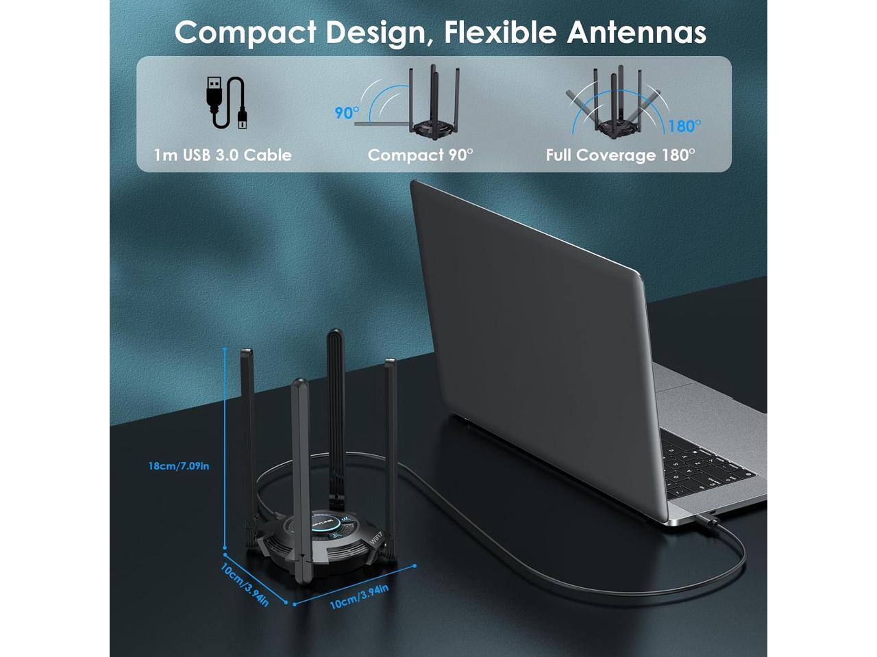 Compact Design, Flexible Antennas

90°
180°

1m USB 3.0 Cable

Compact 90°
Full Coverage 180°

18cm/7.09in
10cm/3.94in