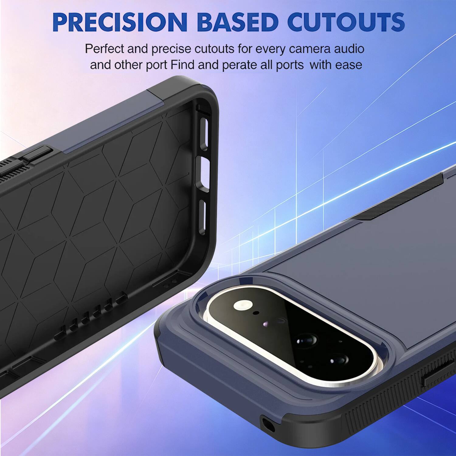 PRECISION BASED CUTOUTS  
Perfect and precise cutouts for every camera, audio, and other port. Find and operate all ports with ease.