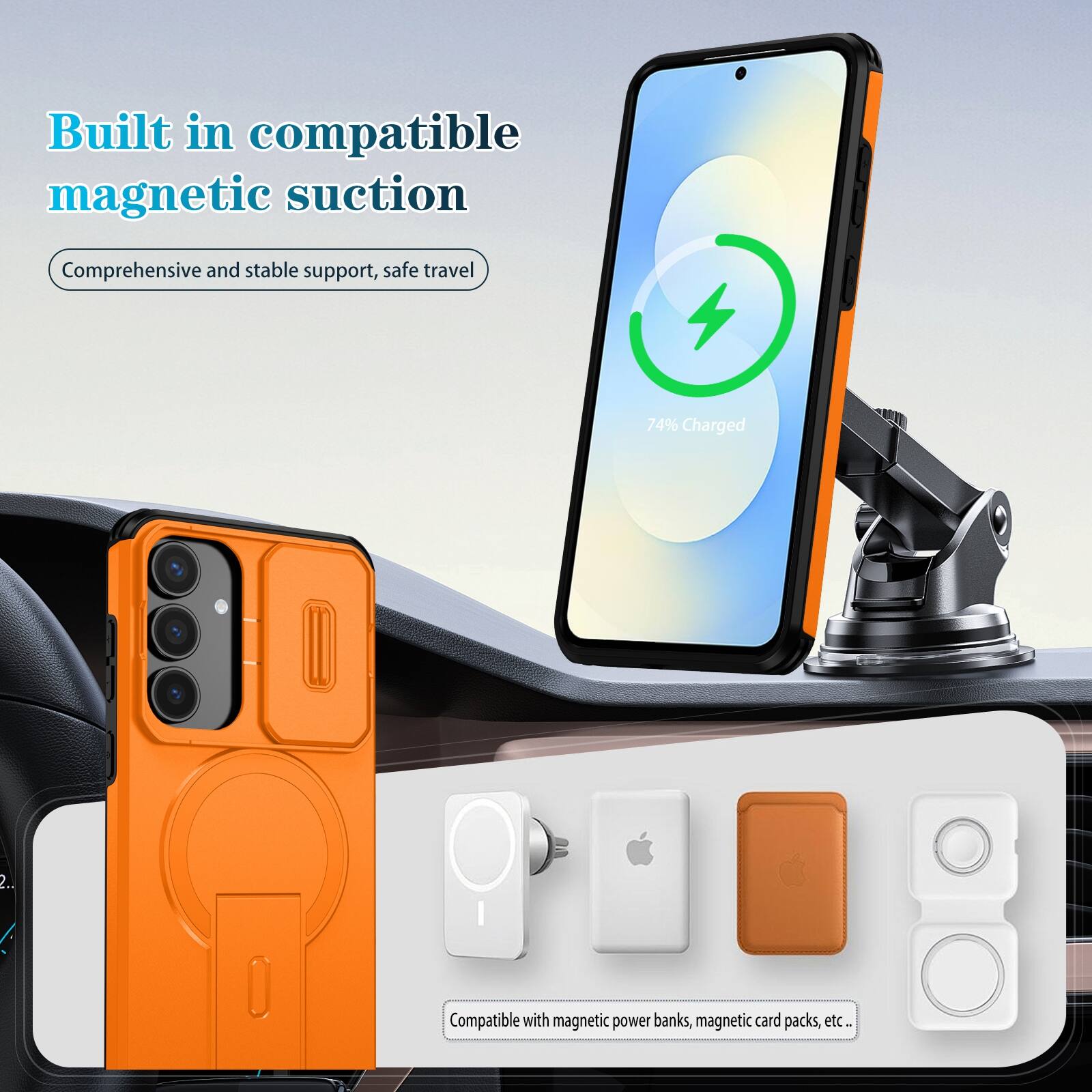 Built in compatible magnetic suction  
Comprehensive and stable support, safe travel  

74% Charged  

Compatible with magnetic power banks, magnetic card packs, etc.