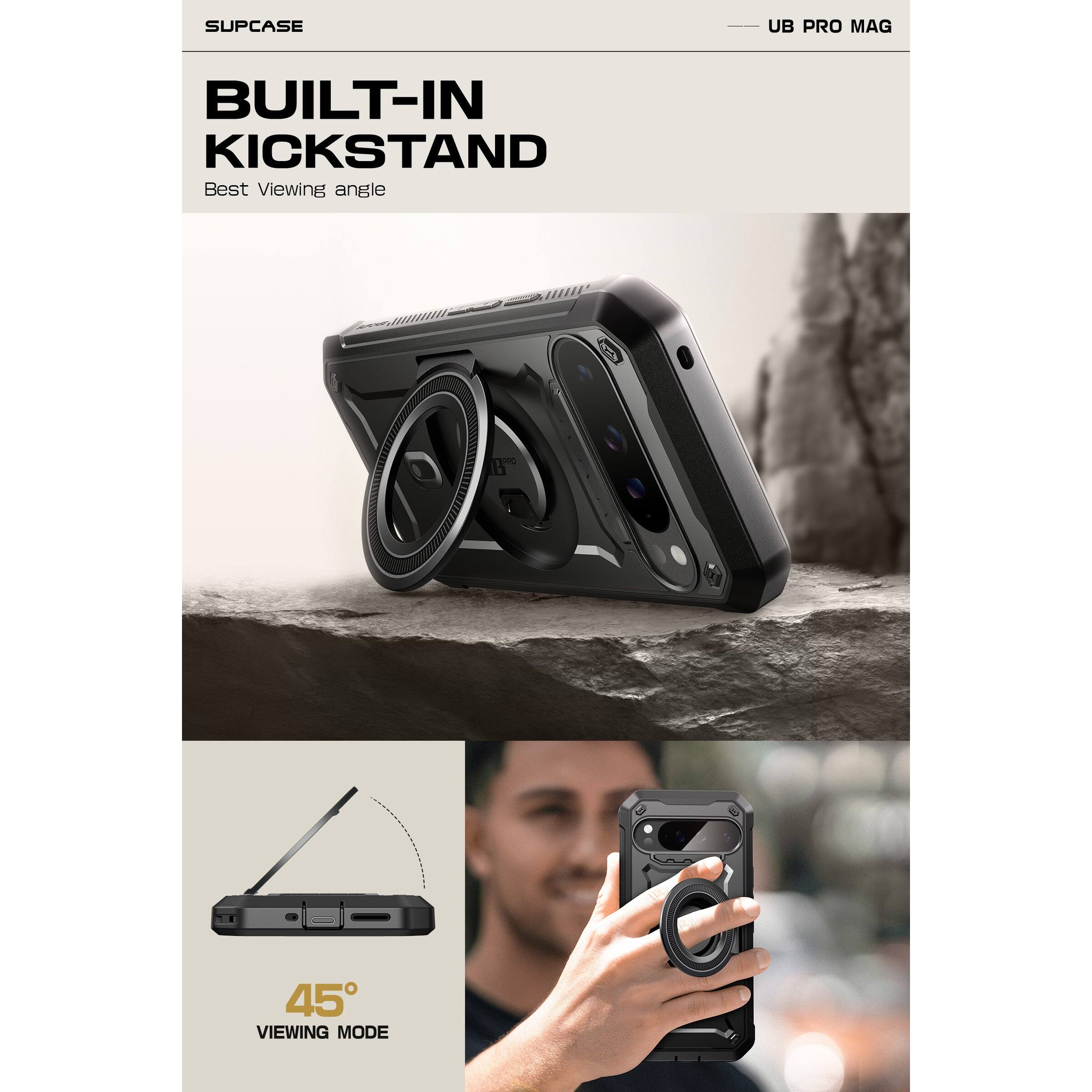 SUPCASE  
UB PRO MAG  

BUILT-IN KICKSTAND  
Best Viewing angle  

45° VIEWING MODE