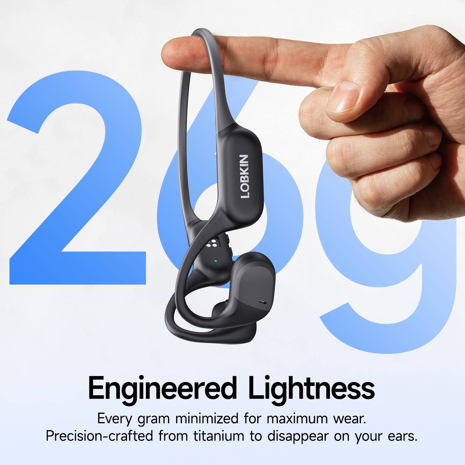2 LOBKIN 20g  
Engineered Lightness  
Every gram minimized for maximum wear.  
Precision-crafted from titanium to disappear on your ears.