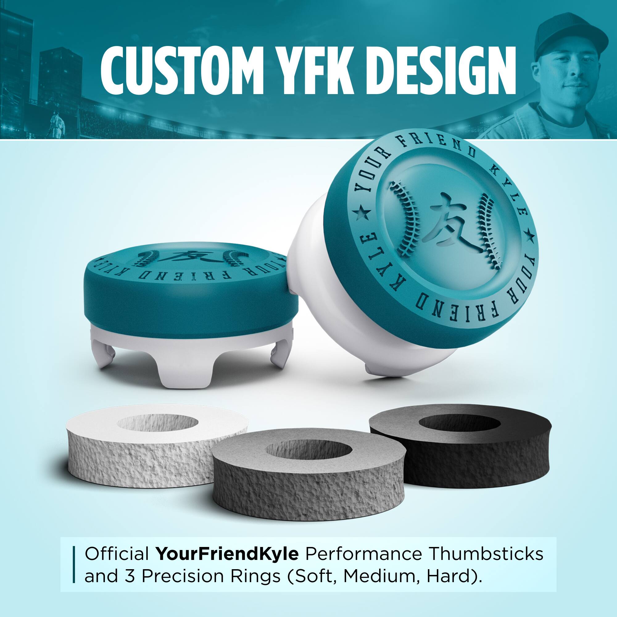 CUSTOM YFK DESIGN  
FRIEND YOUR KYLE  
I13 FRIEND 1OUR KYLE YOUR FRIEND  

Official YourFriendKyle Performance Thumbsticks and 3 Precision Rings (Soft, Medium, Hard).