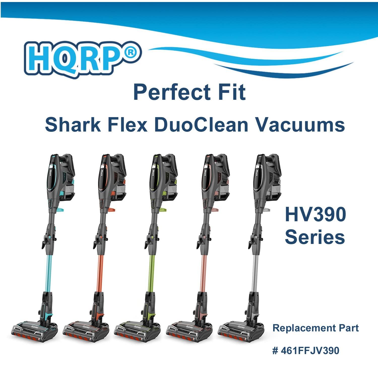 HQRP Perfect Fit Shark Flex DuoClean Vacuums P!P Series HV390 - a Sowe aT a a Replacement Part # #461FFJV390

HQRP® Perfect Fit  
Shark Flex DuoClean Vacuums  
HV390 Series  
Replacement Part  
# 461FFJV390