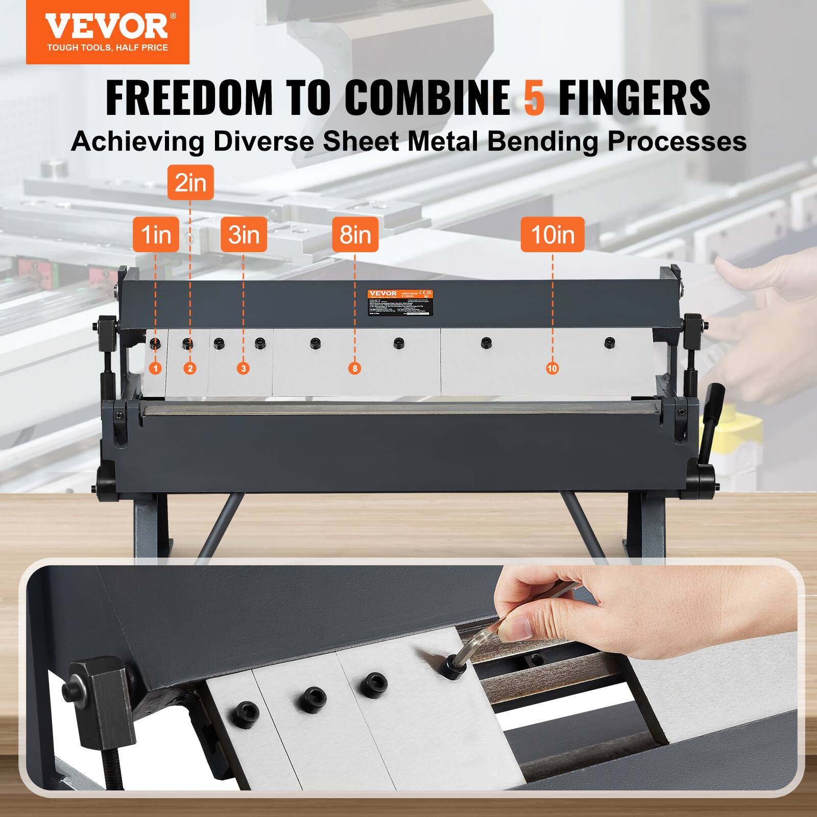 VEVOR TOUGH TOOLS. HALF PRICE FREEDOM TO COMBINE 5 FINGERS Achieving Diverse Sheet Metal Bending Processes 2in 1in 3in 8in 10in VEVE