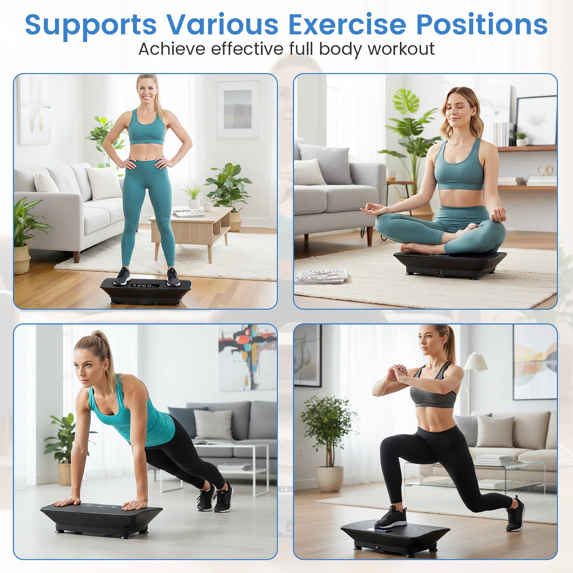 Supports Various Exercise Positions  
Achieve effective full body workout