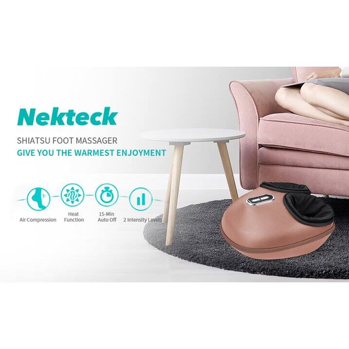Nekteck  
SHIATSU FOOT MASSAGER  
GIVE YOU THE WARMEST ENJOYMENT  

- Air Compression  
- Heat Function  
- 15-Min Auto Off  
- 2 Intensity Levels