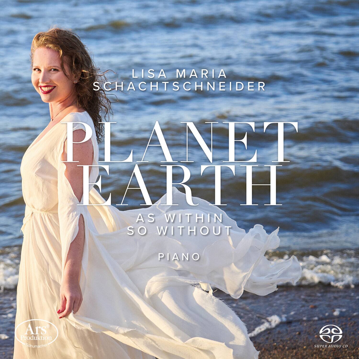 LISA MARIA SCHACHTSCHNEIDER  
PLANET EARTH  
AS WITHIN SO WITHOUT  
PIANO  

Ars Produktion  
Schumacher  
SUPER AUDIO CD