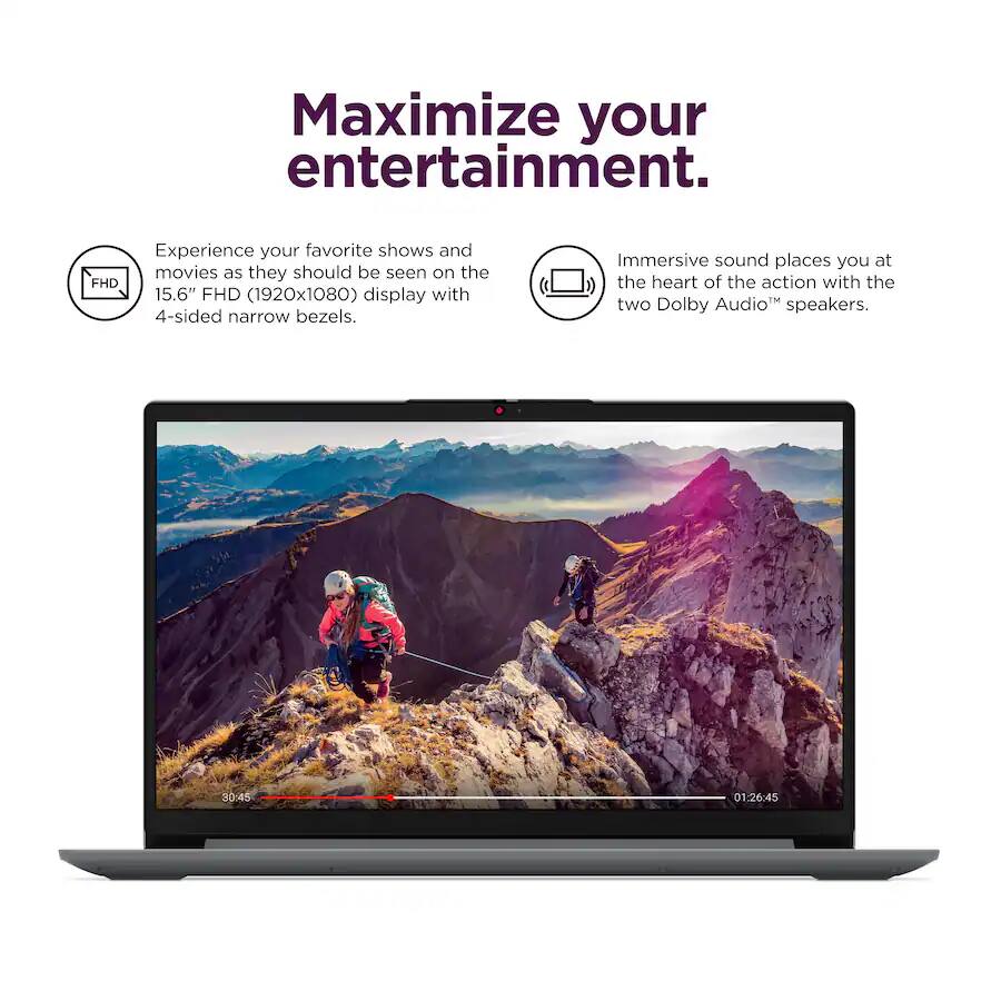 Maximize your entertainment.

Experience your favorite shows and movies as they should be seen on the 15.6" FHD (1920x1080) display with 4-sided narrow bezels.

Immersive sound places you at the heart of the action with the two Dolby Audio™ speakers.