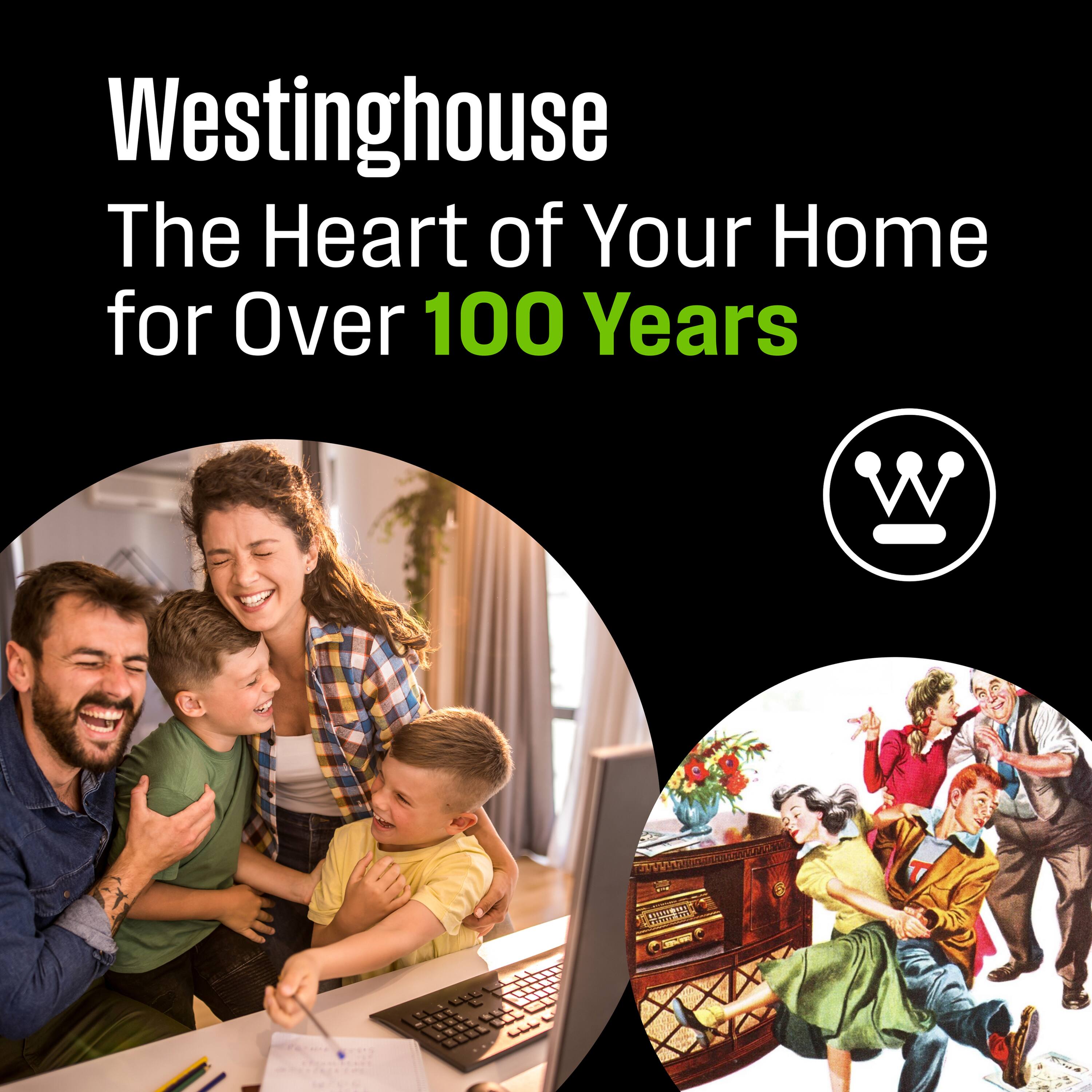 Westinghouse  
The Heart of Your Home  
for Over 100 Years