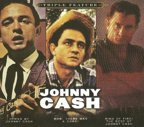  Triple Feature: Hymns by Johnny Cash/Now, There Was a Song!/Ring of Fire: The Best of Johnny Cahs [CD]