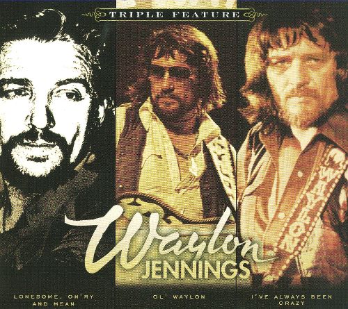  Triple Feature: Lonesome, On'ry and Mean/Ol' Waylon/I've Always Been Crazy [CD]