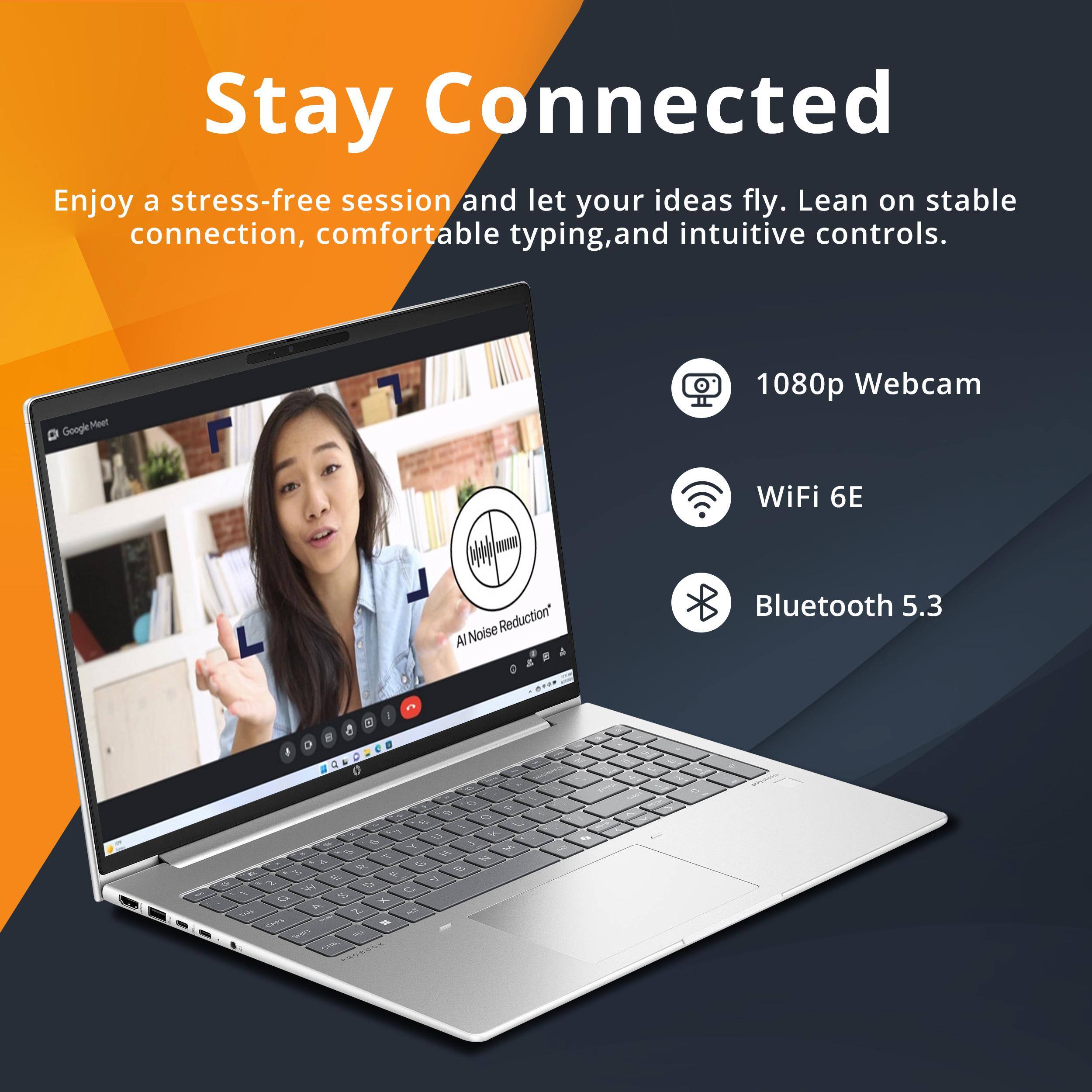 Stay Connected

Enjoy a stress-free session and let your ideas fly. Lean on stable connection, comfortable typing, and intuitive controls.

- 1080p Webcam
- WiFi 6E
- Bluetooth 5.3
- AI Noise Reduction