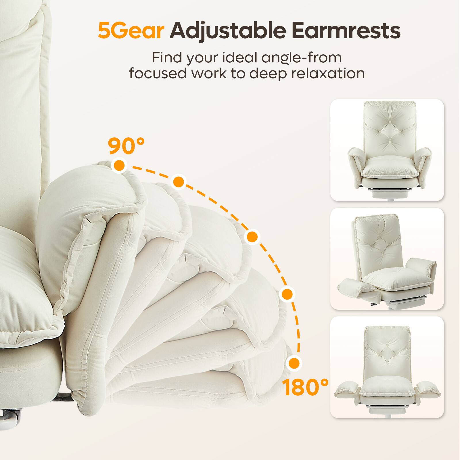 5Gear Adjustable Earmrests  
Find your ideal angle-from focused work to deep relaxation  
90°  
180°