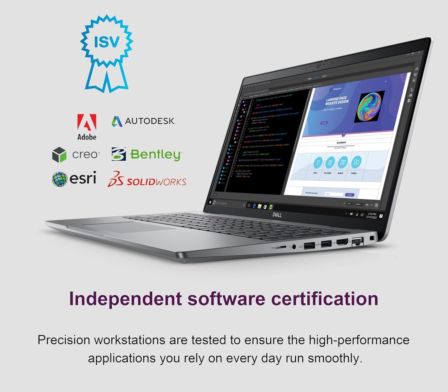 ISV LANDING PAGE WEBSITE DESIGN

Independent software certification

Precision workstations are tested to ensure the high-performance applications you rely on every day run smoothly.

Adobe
Autodesk
Creo
Bentley
Esri
SolidWorks