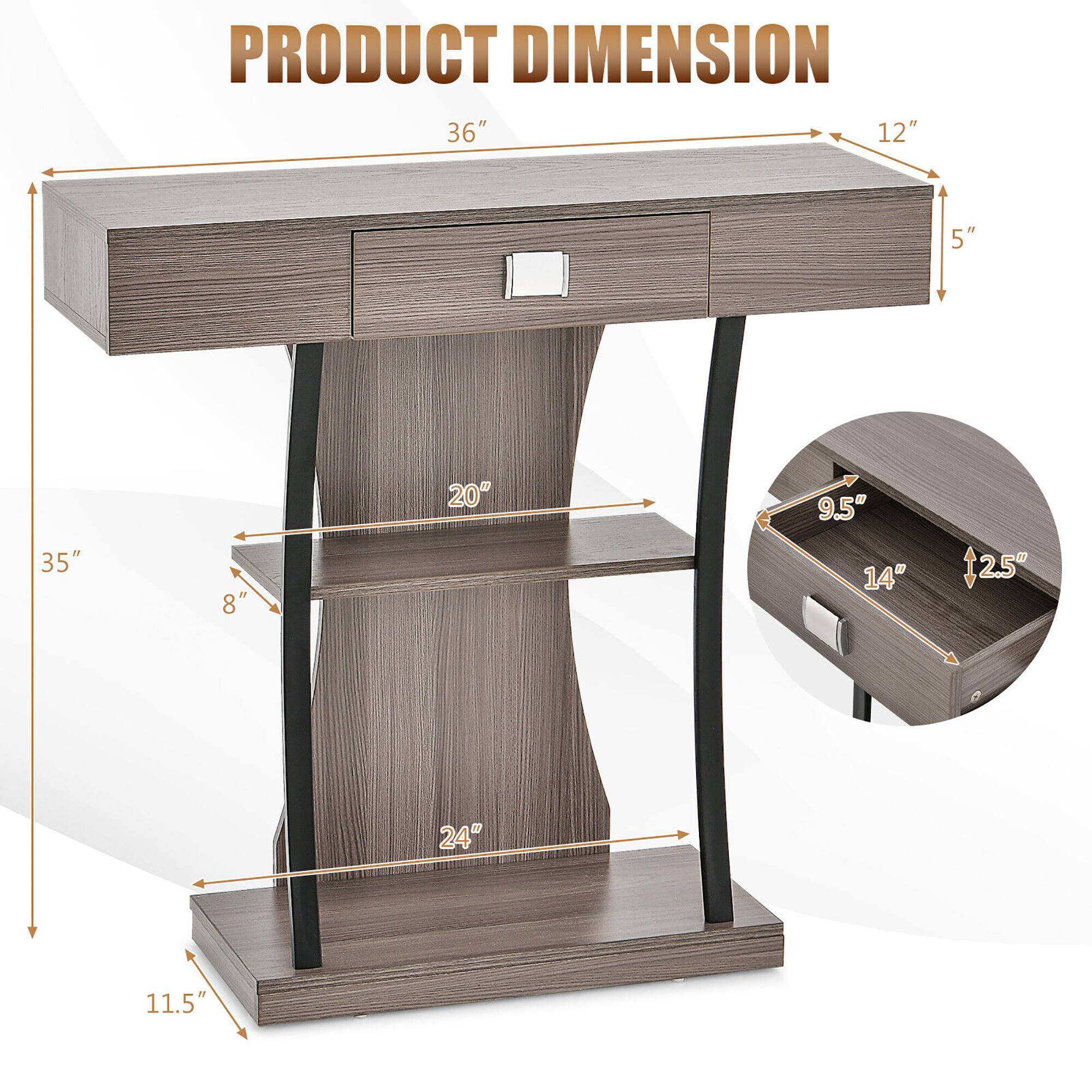 PRODUCT DIMENSION

- Length: 36"
- Width: 12"
- Height: 35"
- Drawer Height: 5"
- Shelf Height: 20"
- Shelf Width: 24"
- Drawer Width: 14"
- Drawer Depth: 9.5"
- Drawer Height: 2.5"
- Overall Height: 11.5"
