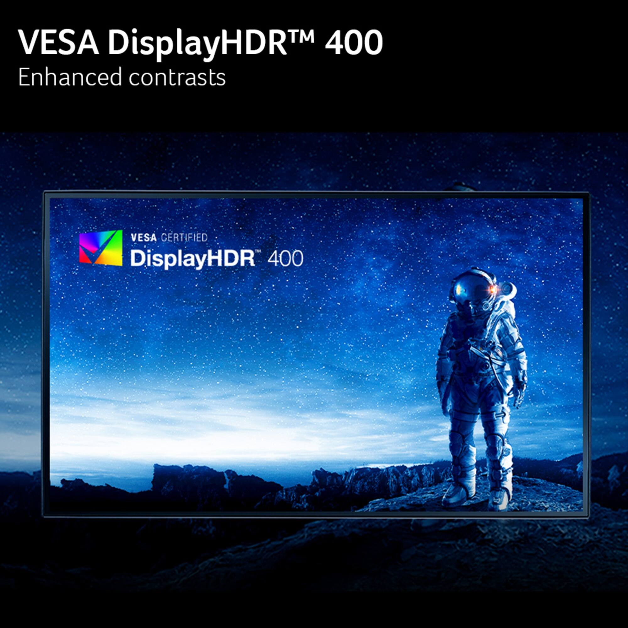 VESA DisplayHDR™ 400 Enhanced contrasts VESA CERTIFIED DisplayHDR 400
