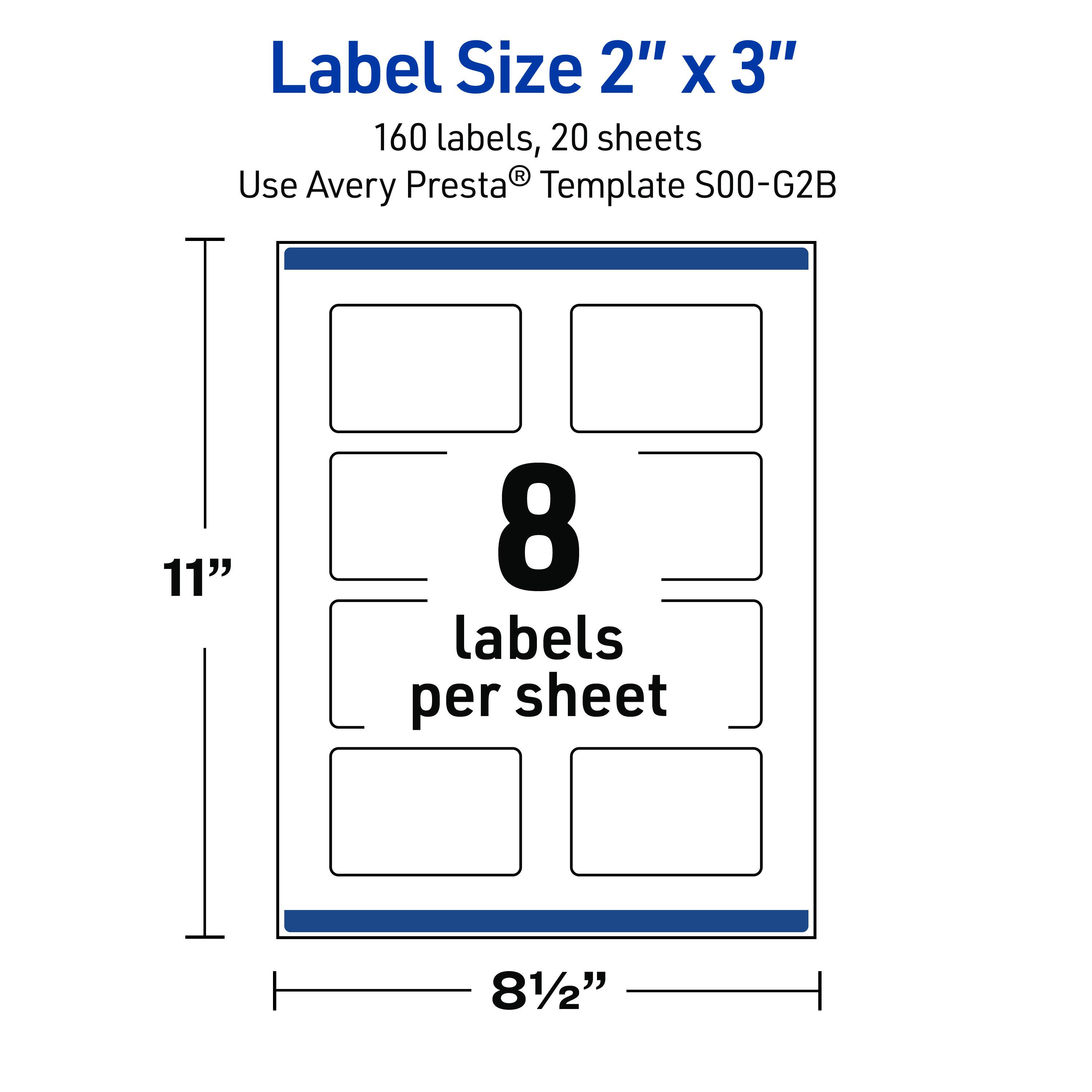 Label Size 2" X 3"  
160 labels, 20 sheets  
Use Avery Presta® Template S00-G2B  
11"  
8 labels per sheet  
8½"
