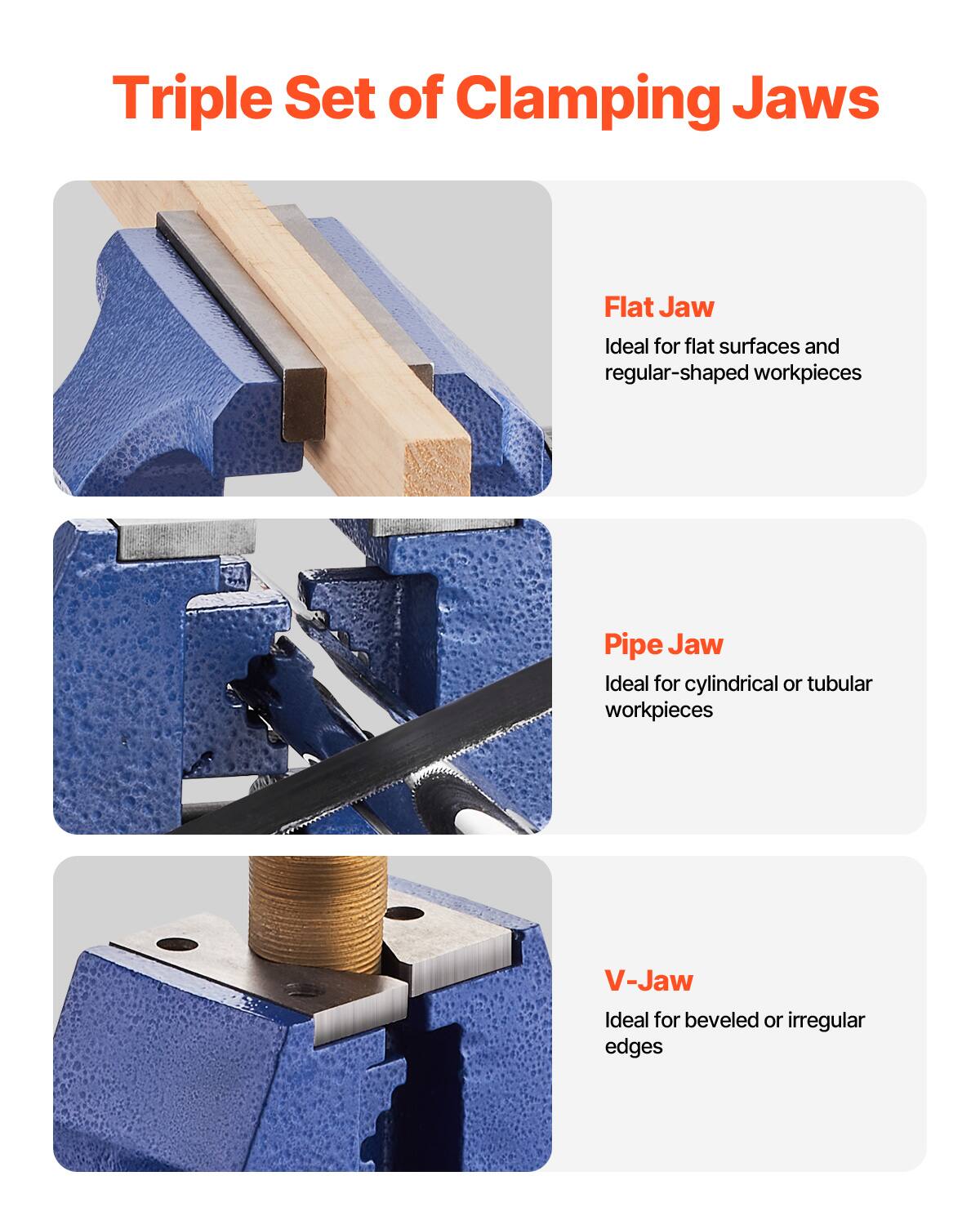 Triple Set of Clamping Jaws

Flat Jaw  
Ideal for flat surfaces and regular-shaped workpieces

Pipe Jaw  
Ideal for cylindrical or tubular workpieces

V-Jaw  
Ideal for beveled or irregular edges