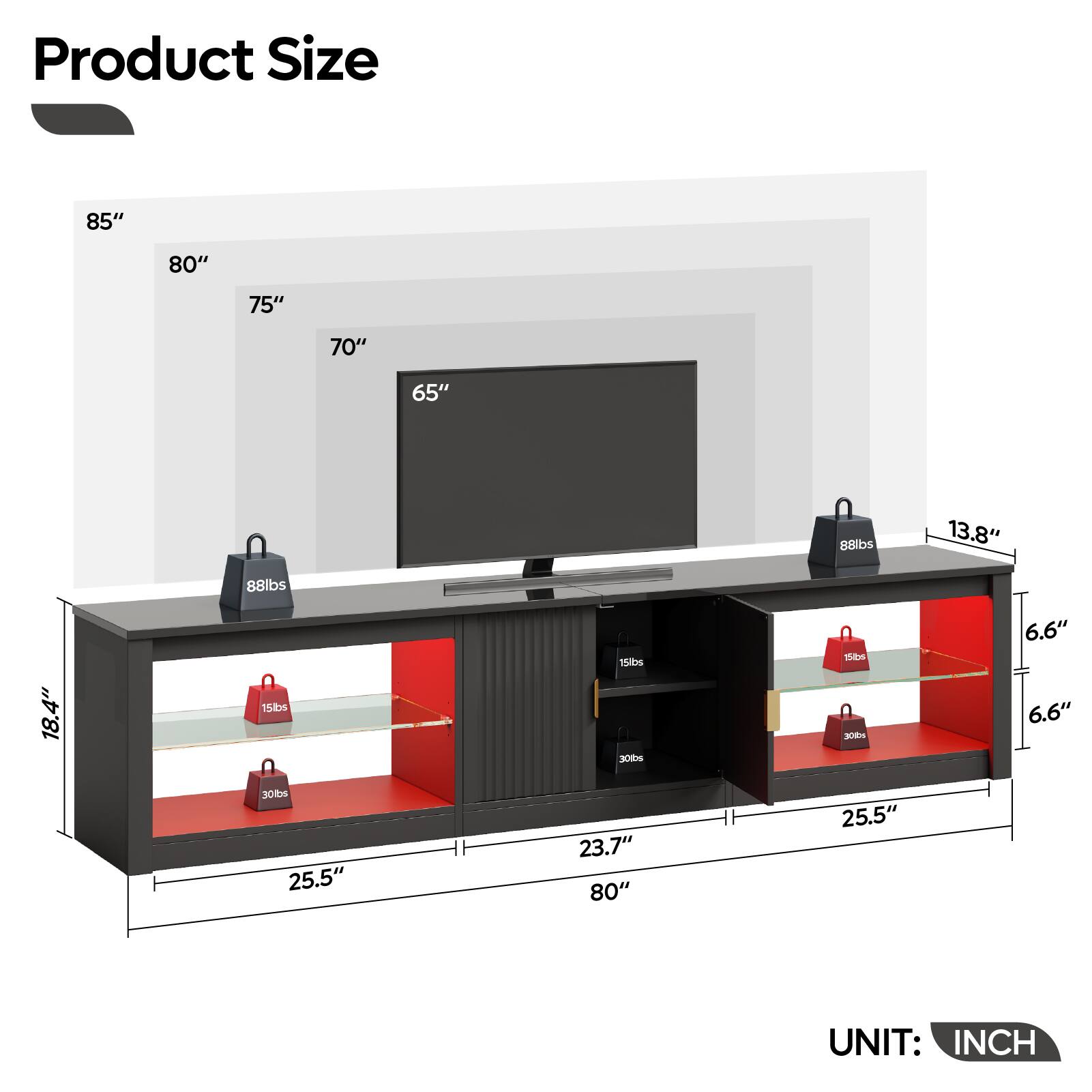 Product Size

- 85"
- 80"
- 75"
- 70"
- 65"
- 88lbs
- 13.8"
- 88lbs
- 18.4"
- 15lbs
- 30lbs
- 308
- 155m
- 300
- 6.6"
- 6.6"
- 301
- 25.5"
- 23.7"
- 80"
- 25.5"

UNIT: INCH